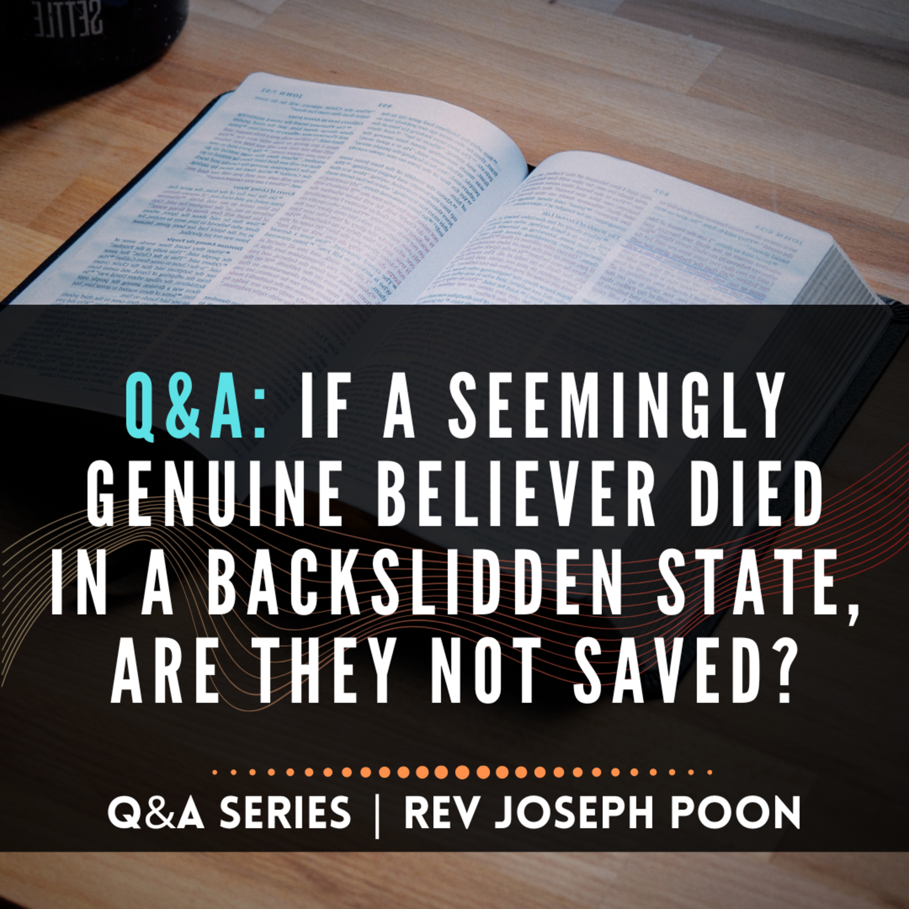 If A Seemingly Genuine Believer Died In A Backslidden State, Are They Not Saved? - Bible Q&A # 306