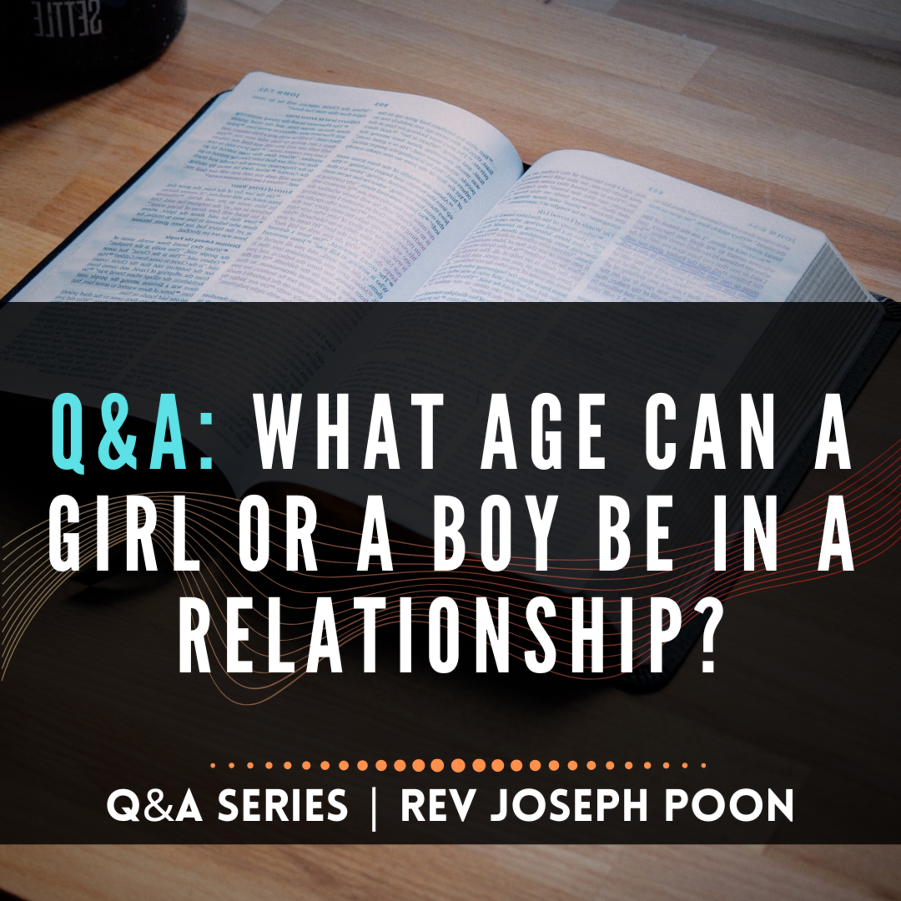 What Age Can A Girl Or A Boy Be In A Relationship? - Bible Q&A # 307