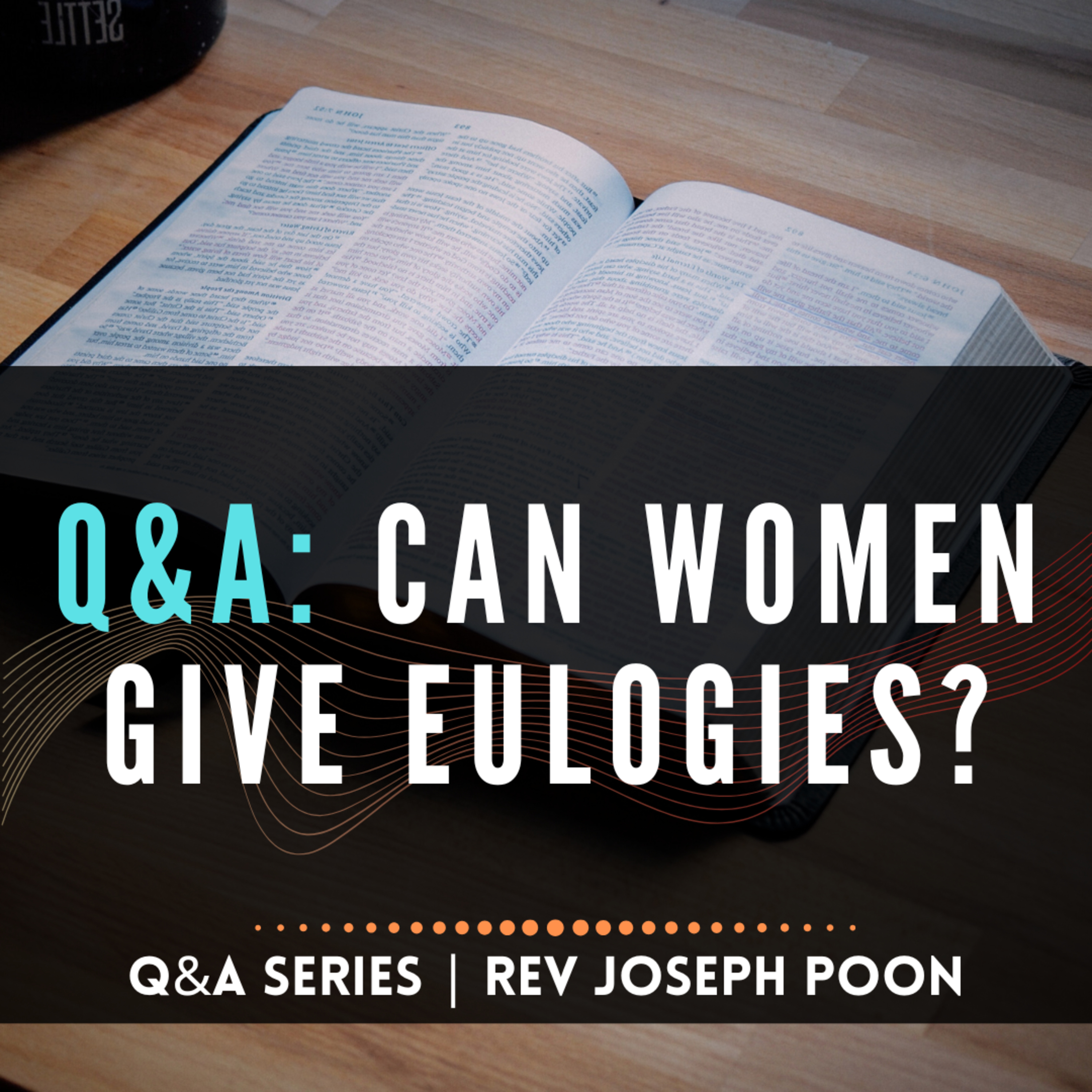 Can Women Give Eulogies? - Bible Q&A # 310