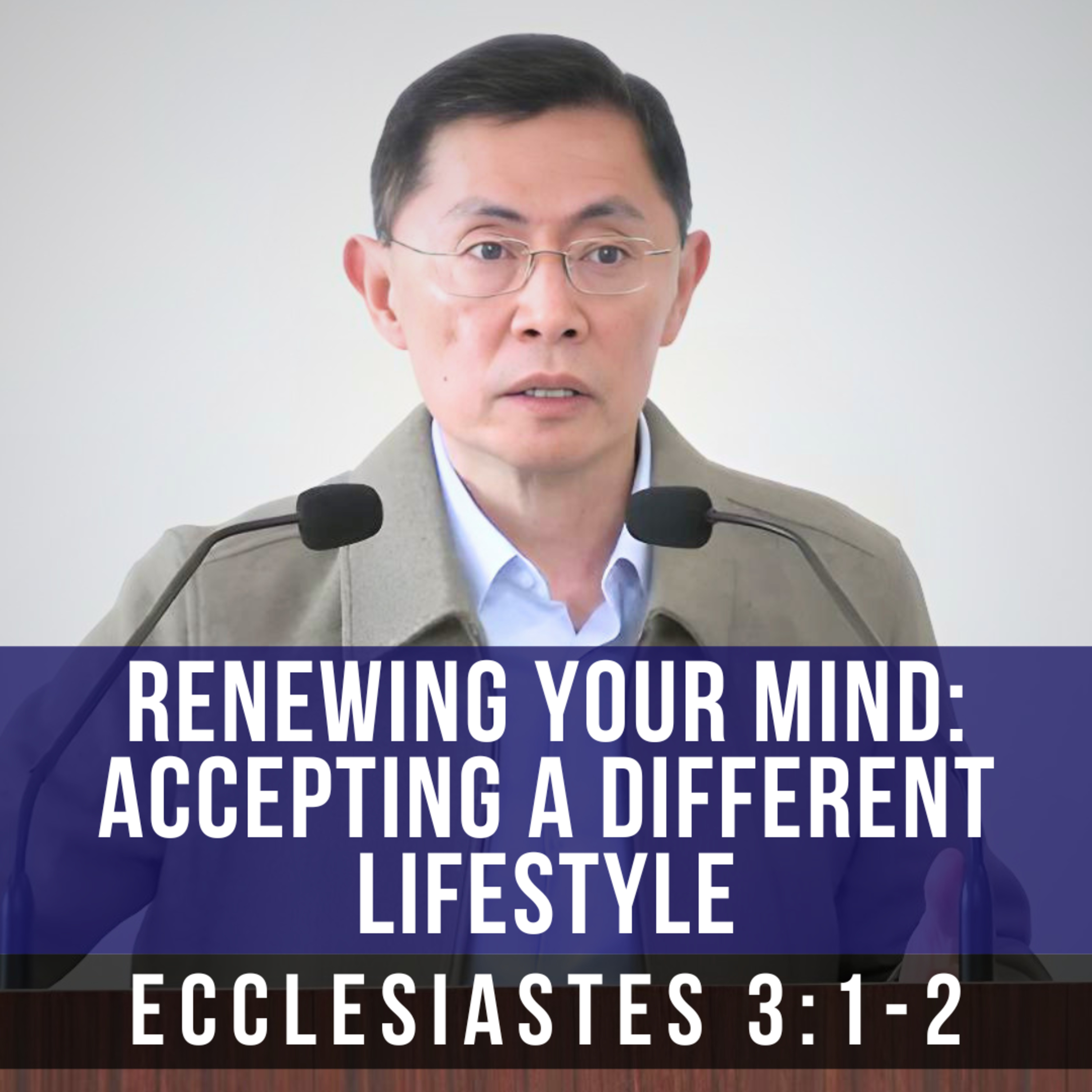 Renewing Your Mind: Accepting A Different Lifestyle - Seniors Fellowship Series | Rev Joseph Poon episode artwork