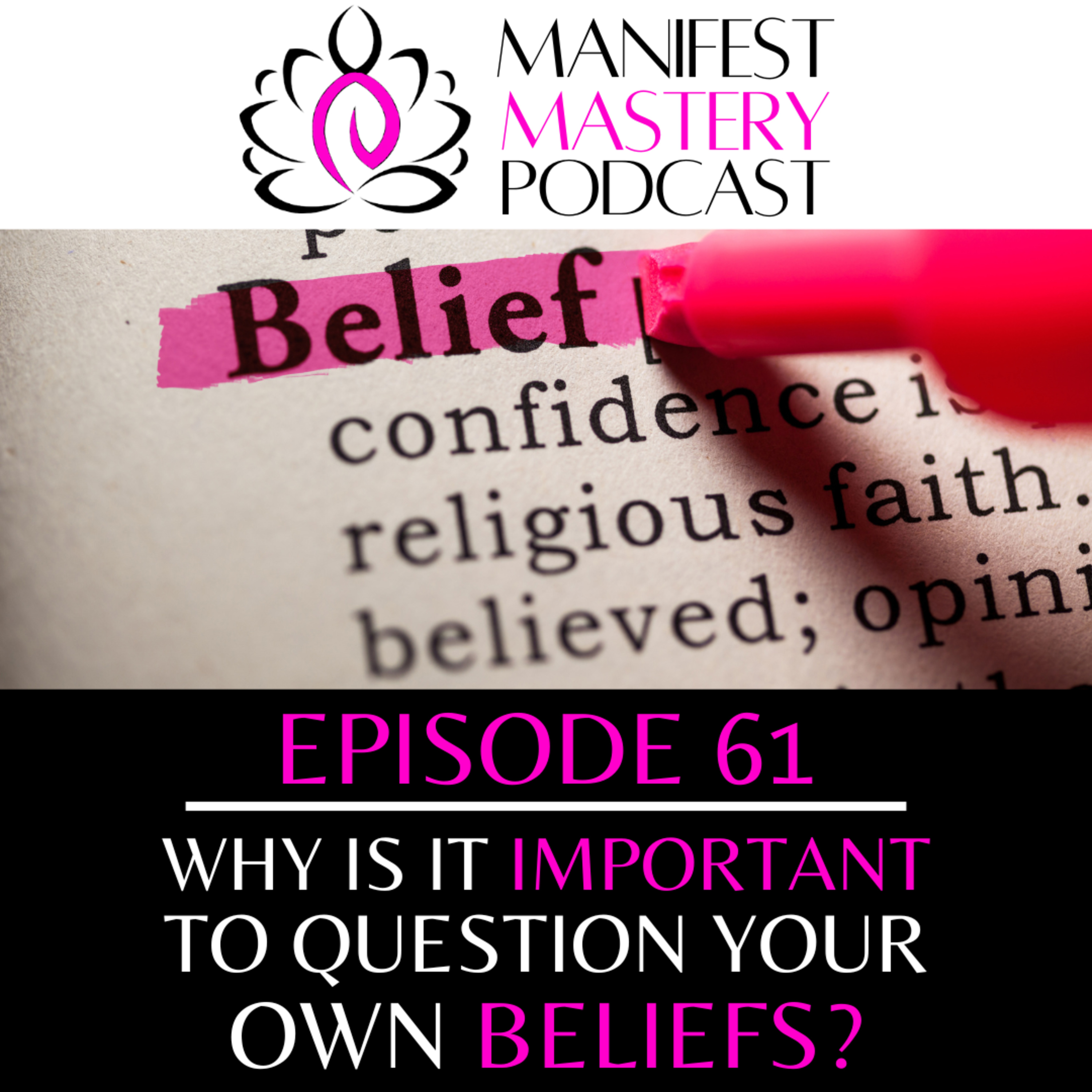 EPISODE 61 - WHY IT'S SO IMPORTANT TO QUESTION YOUR BELIEFS episode artwork
