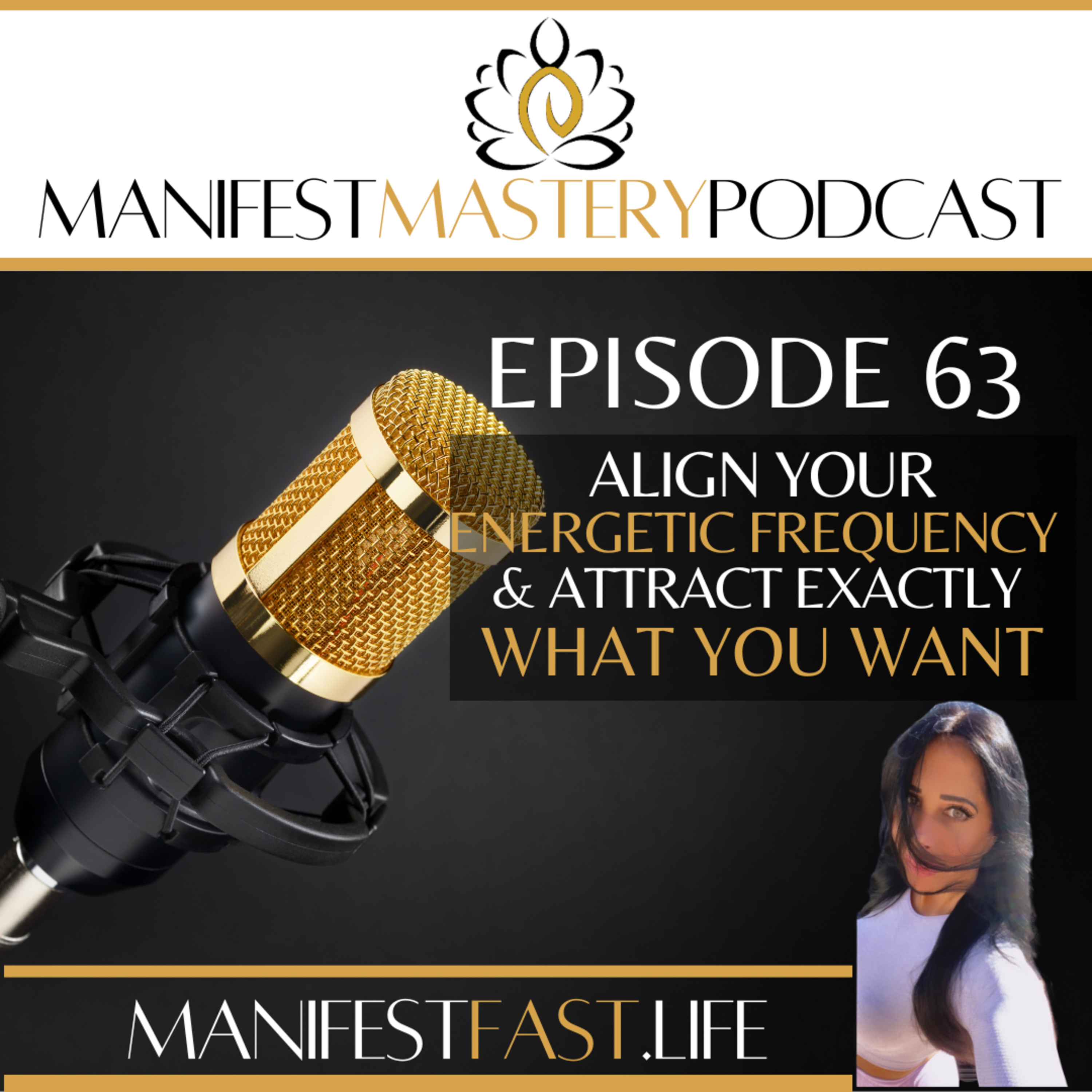 EPISODE 63 - ALIGN YOUR ENERGETIC FREQUENCY AND ATTRACT EXACTLY WHAT YOU WANT episode artwork
