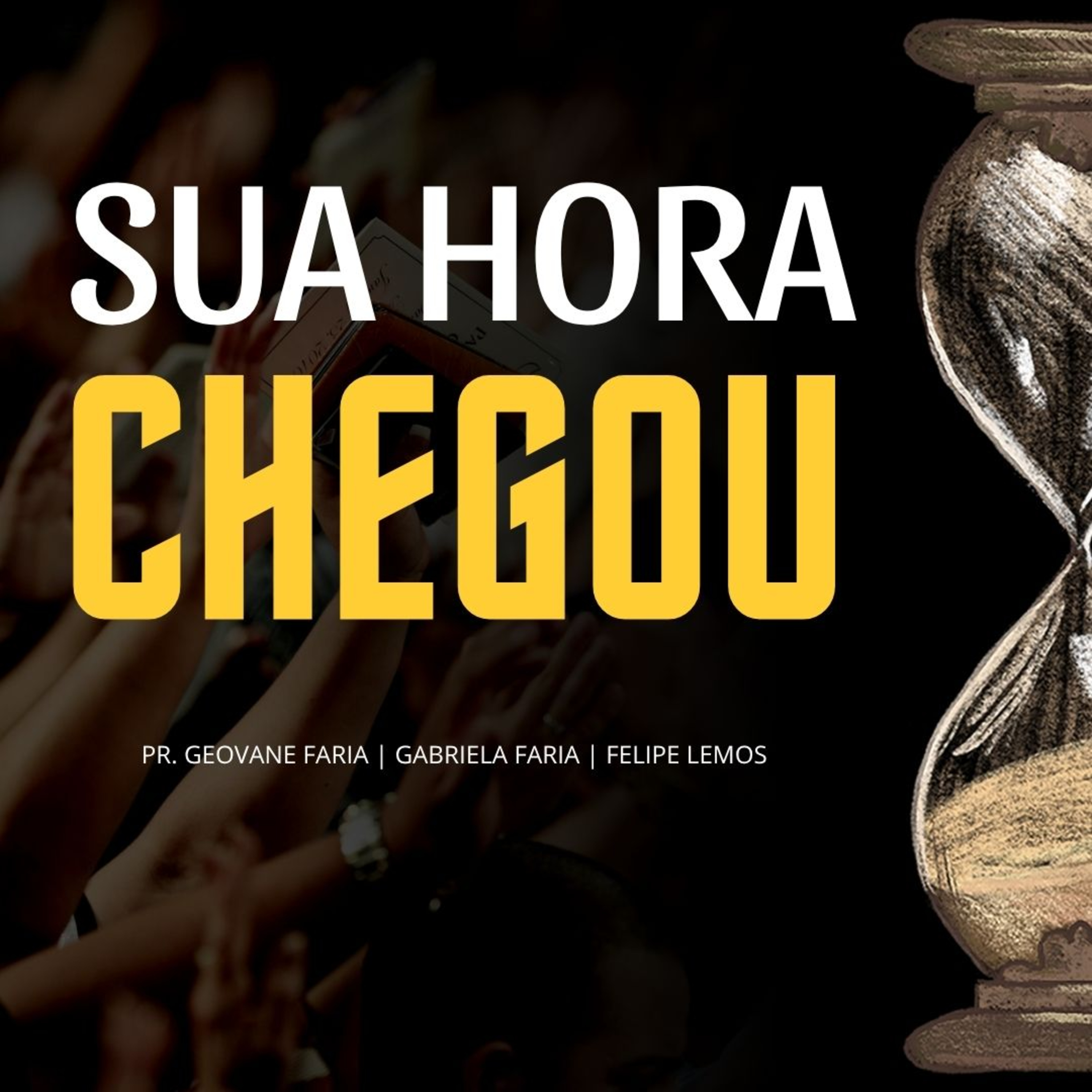 SUA HORA VAI CHEGAR | PR. GEOVANE FARIA | GABRIELA FARIA | FELIPE LEMOS episode artwork