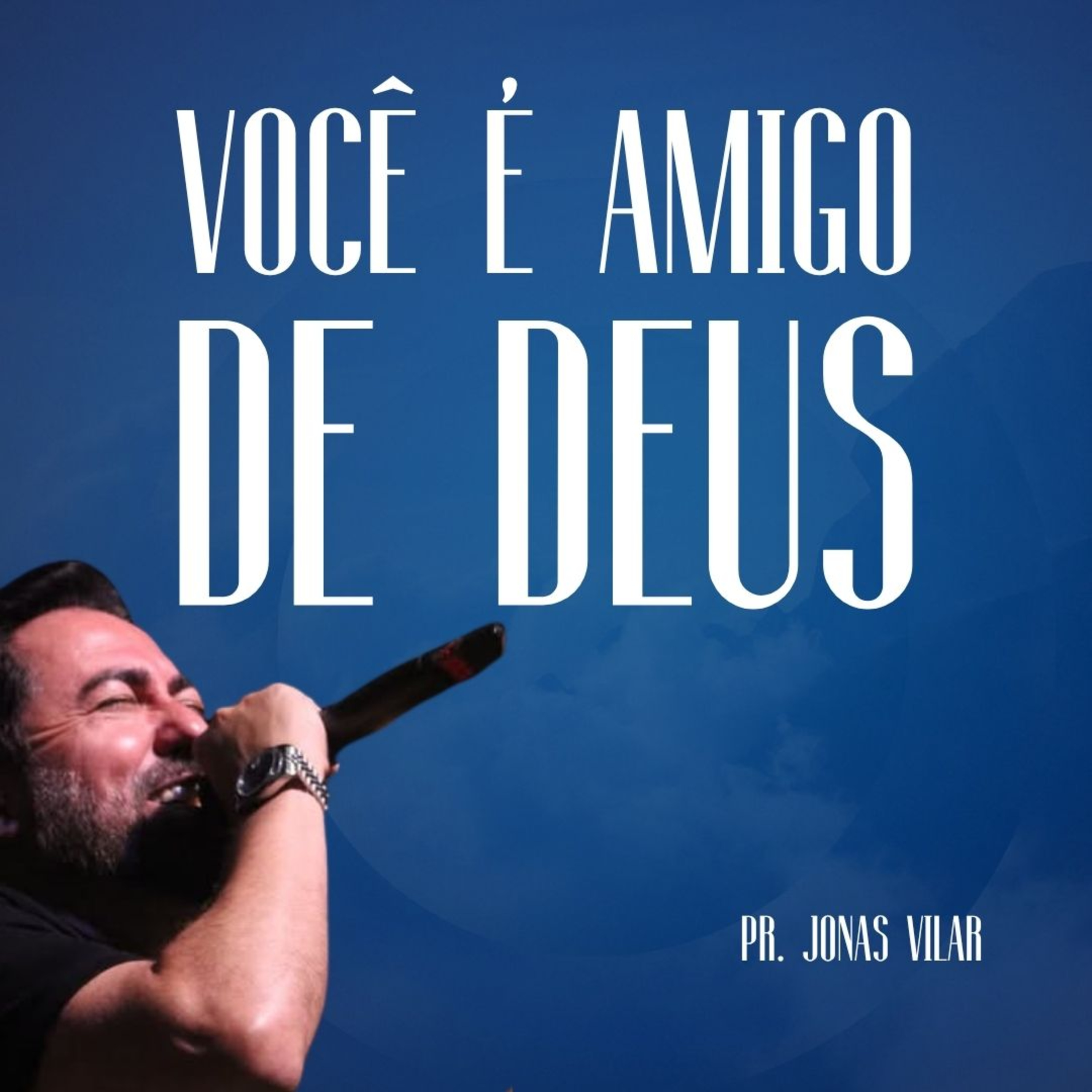 VOCÊ É AMIGO DE DEUS | PR. JONAS VILAR episode artwork