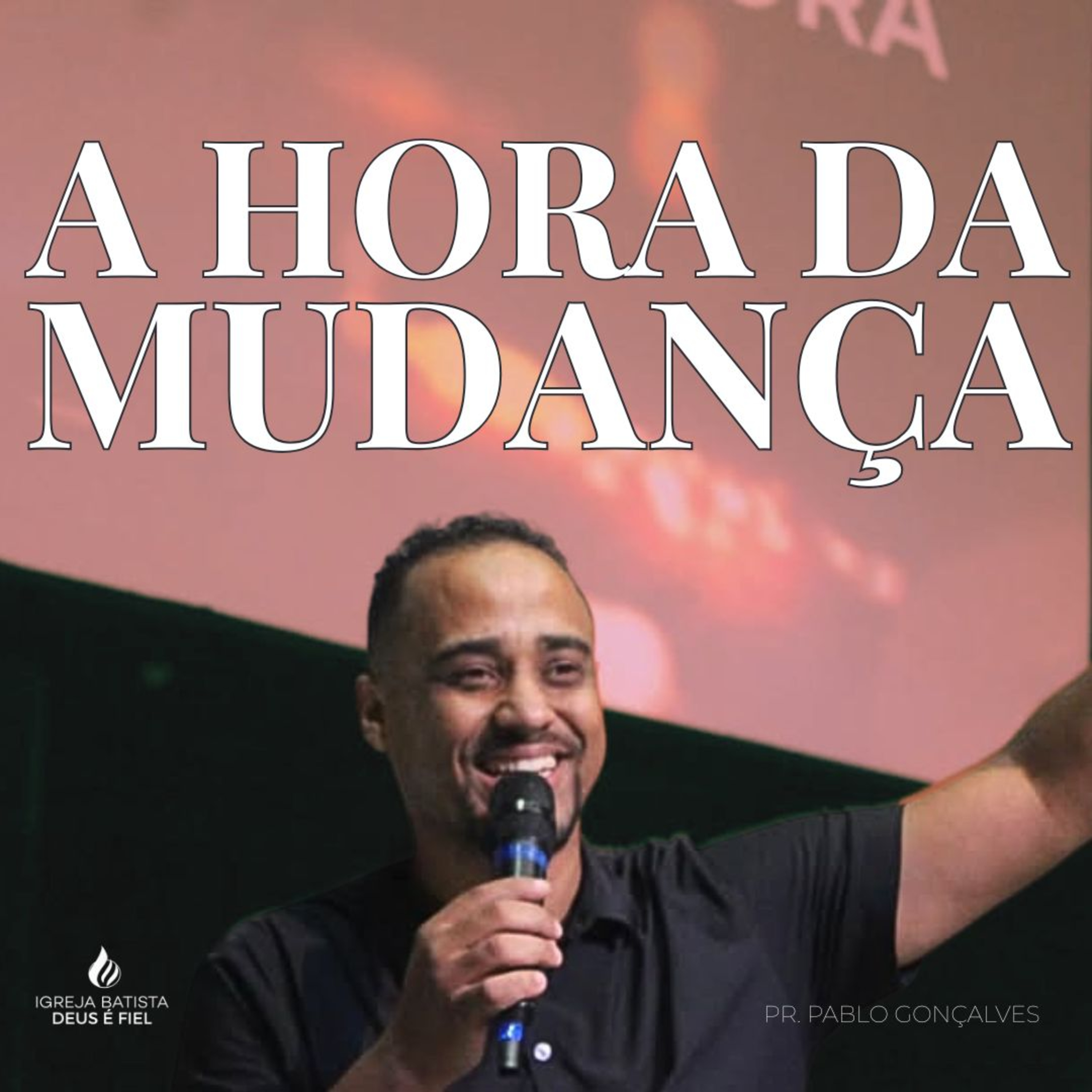 A HORA DA MUDANÇA | PR. PABLO GONÇALVES | PR. GEOVANE FARIA episode artwork