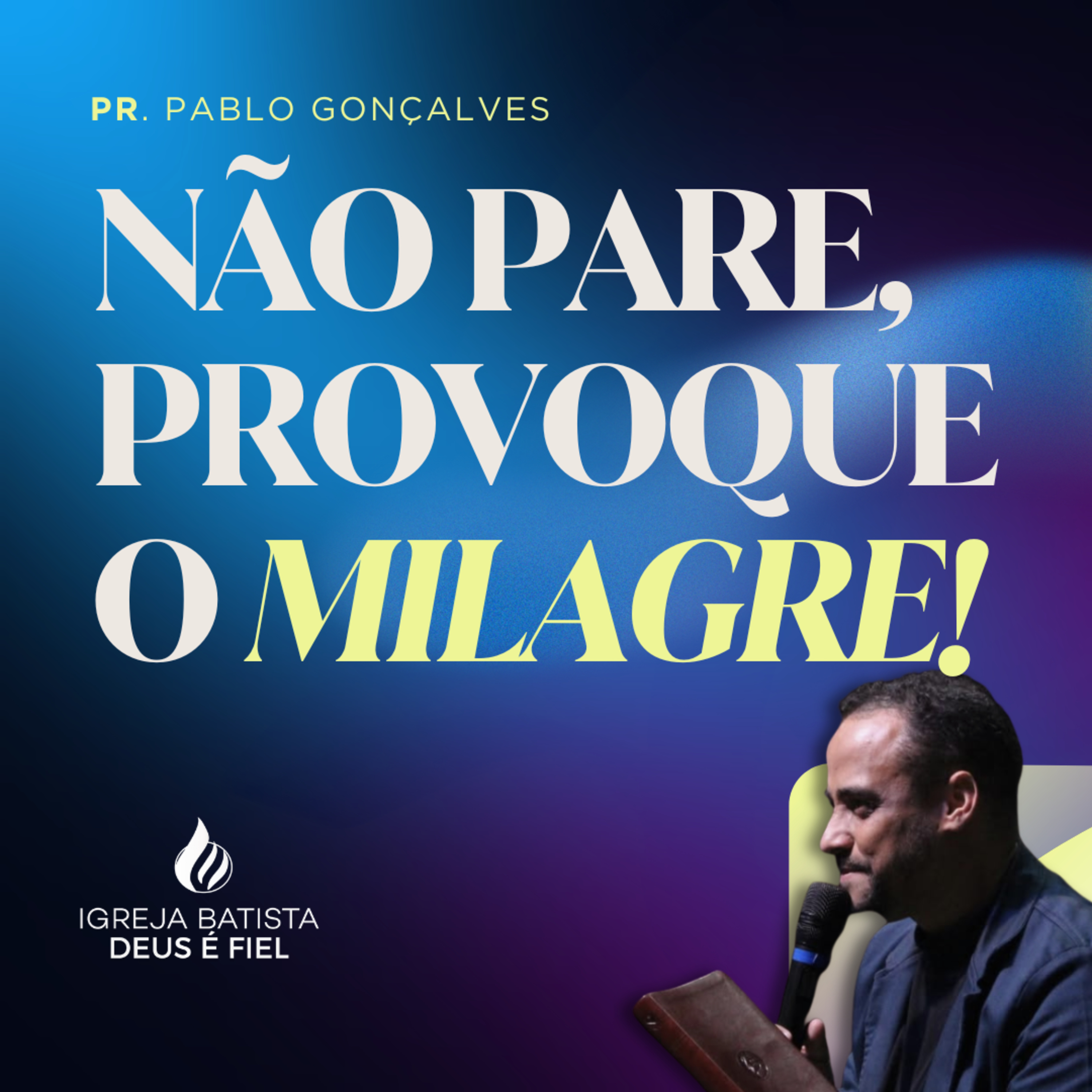 NÃO PARE, PROVOQUE O MILAGRE | PR. PABLO GONÇALVES episode artwork