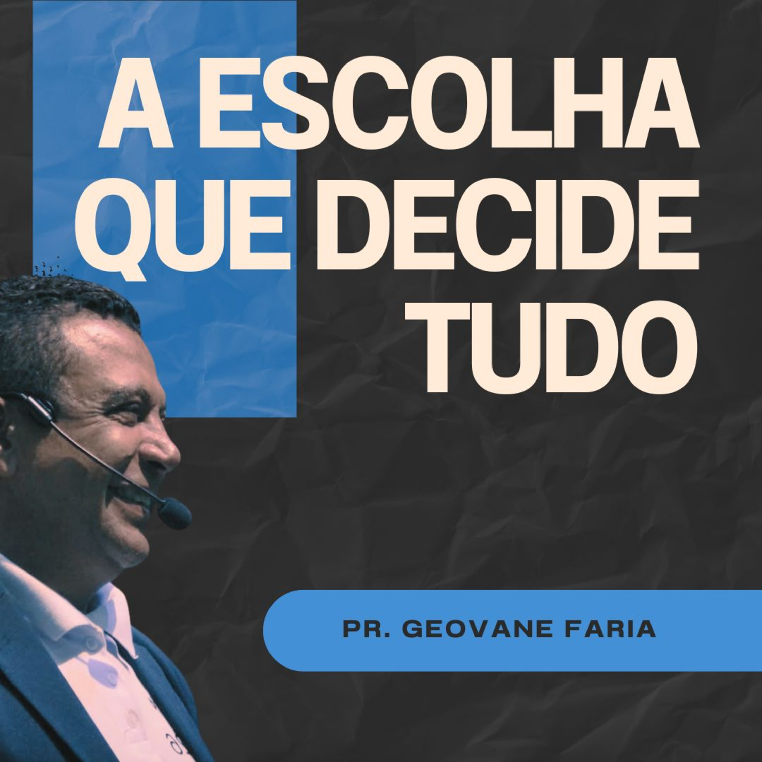 A ESCOLHA QUE DECIDE TUDO | PR. GEOVANE FARIA episode artwork