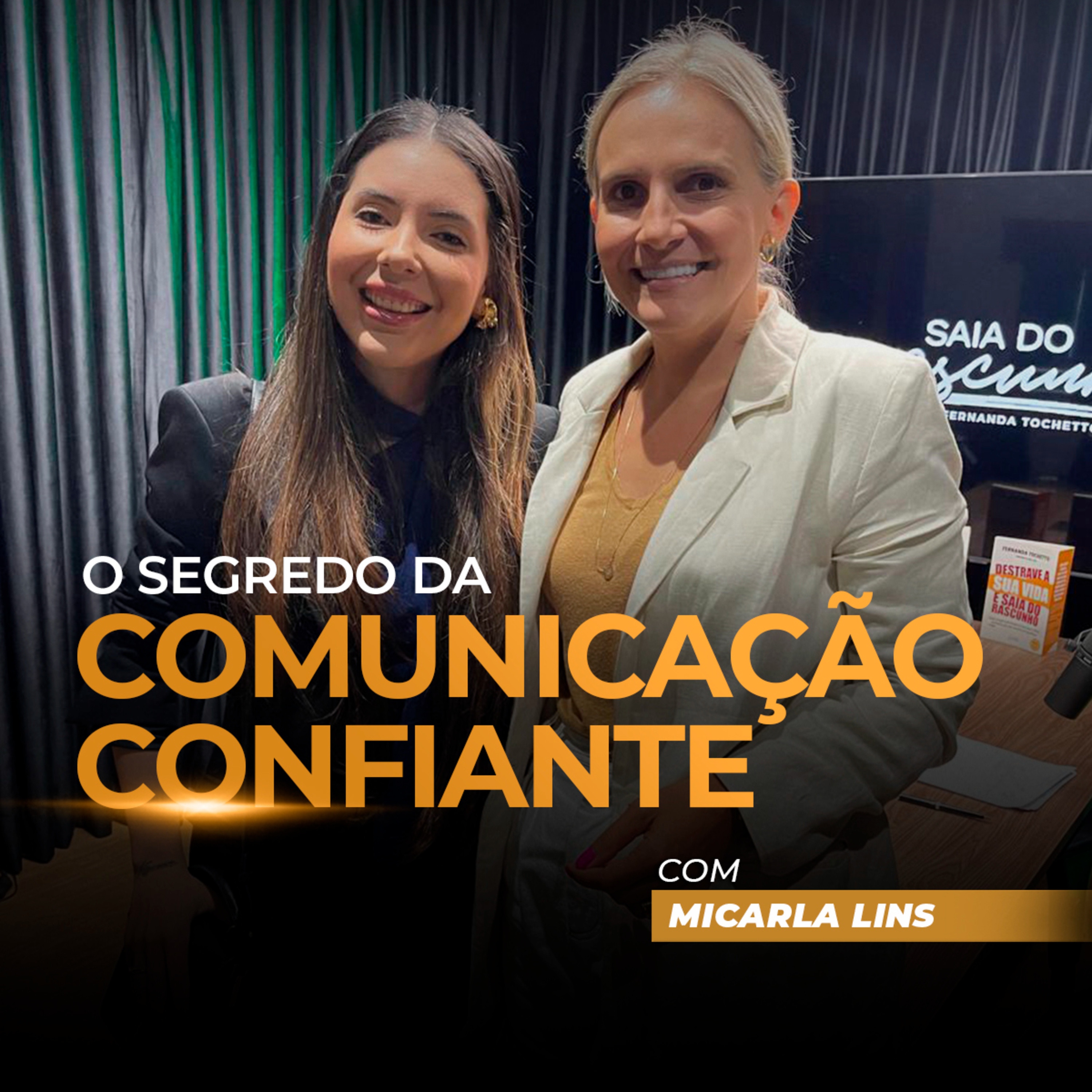 EP 95 | O SEGREDO DA COMUNICAÇÃO CONFIANTE - COM MICARLA LINS
