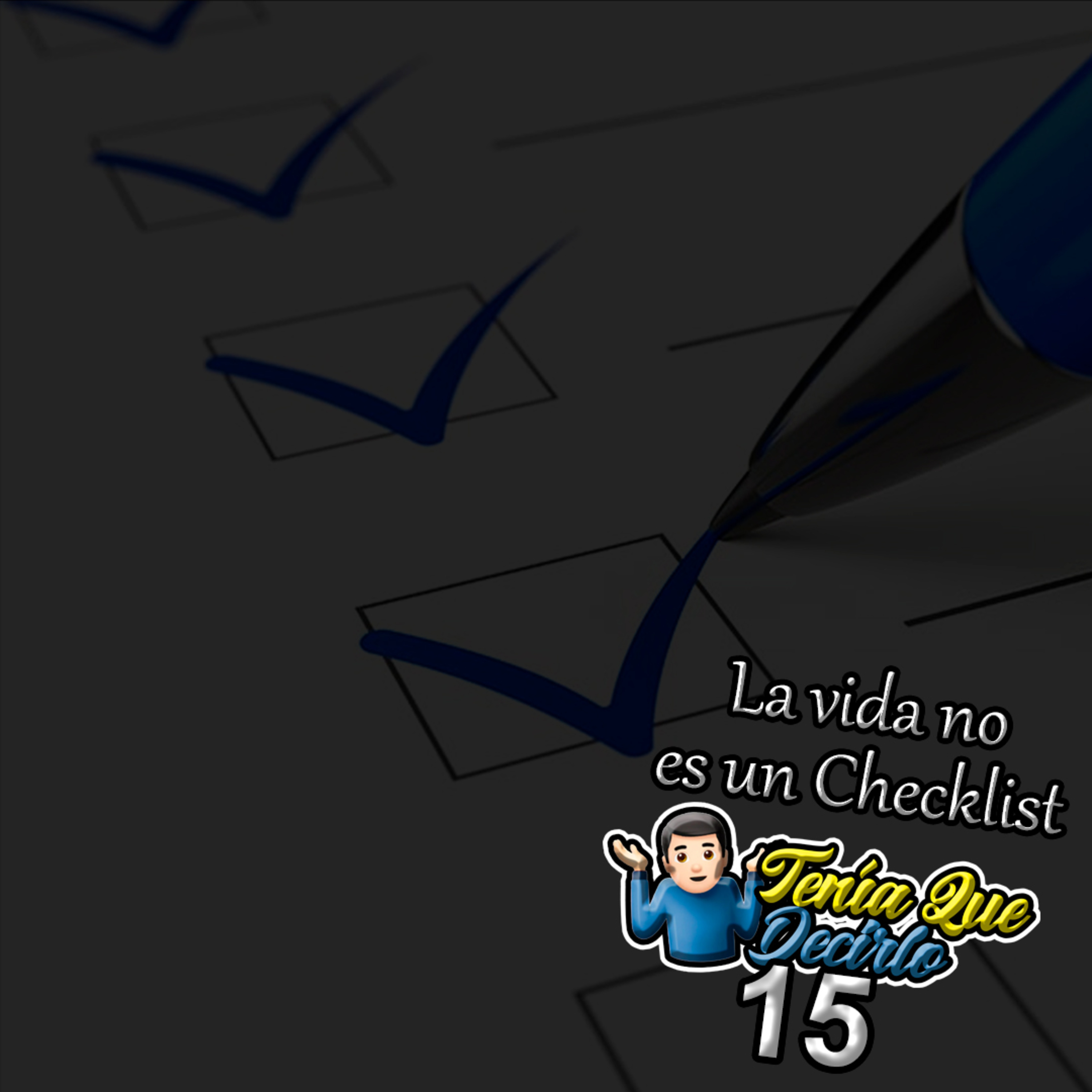 Ep. 15 – La vida no es un Checklist Ft Yanil Mejia