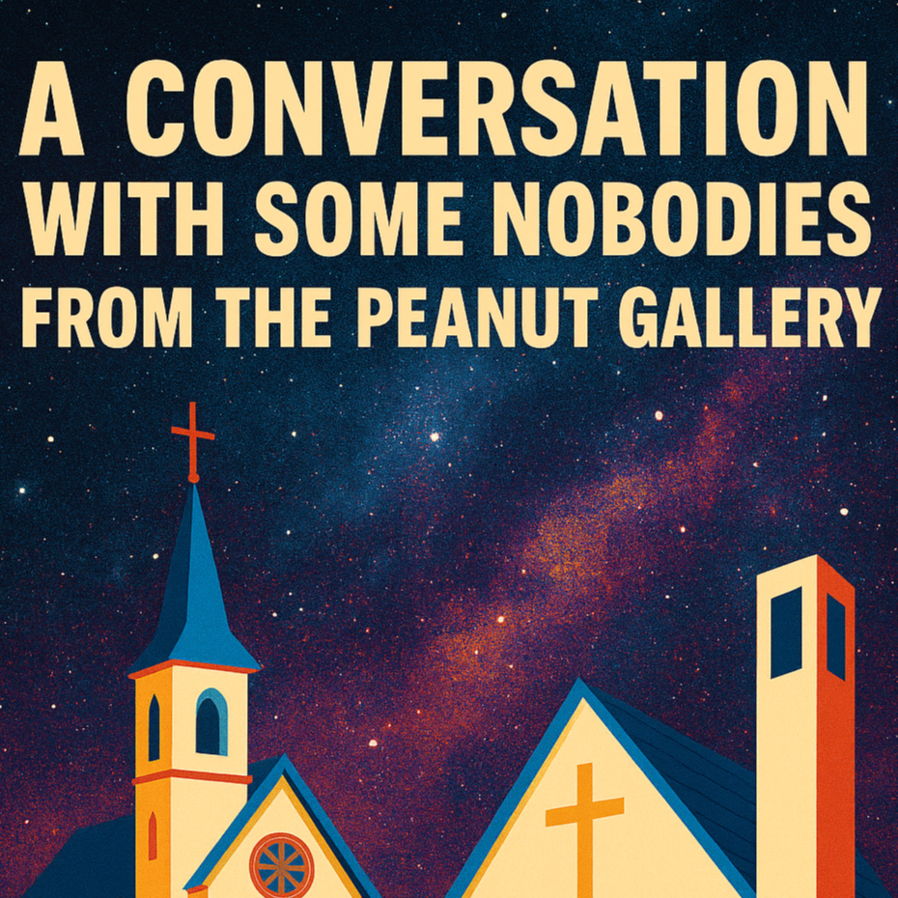 A Conversation With Some Nobodies From The Peanut Gallery With Deacon Darrell Wentworth & Bishop Dennis Eversen episode artwork