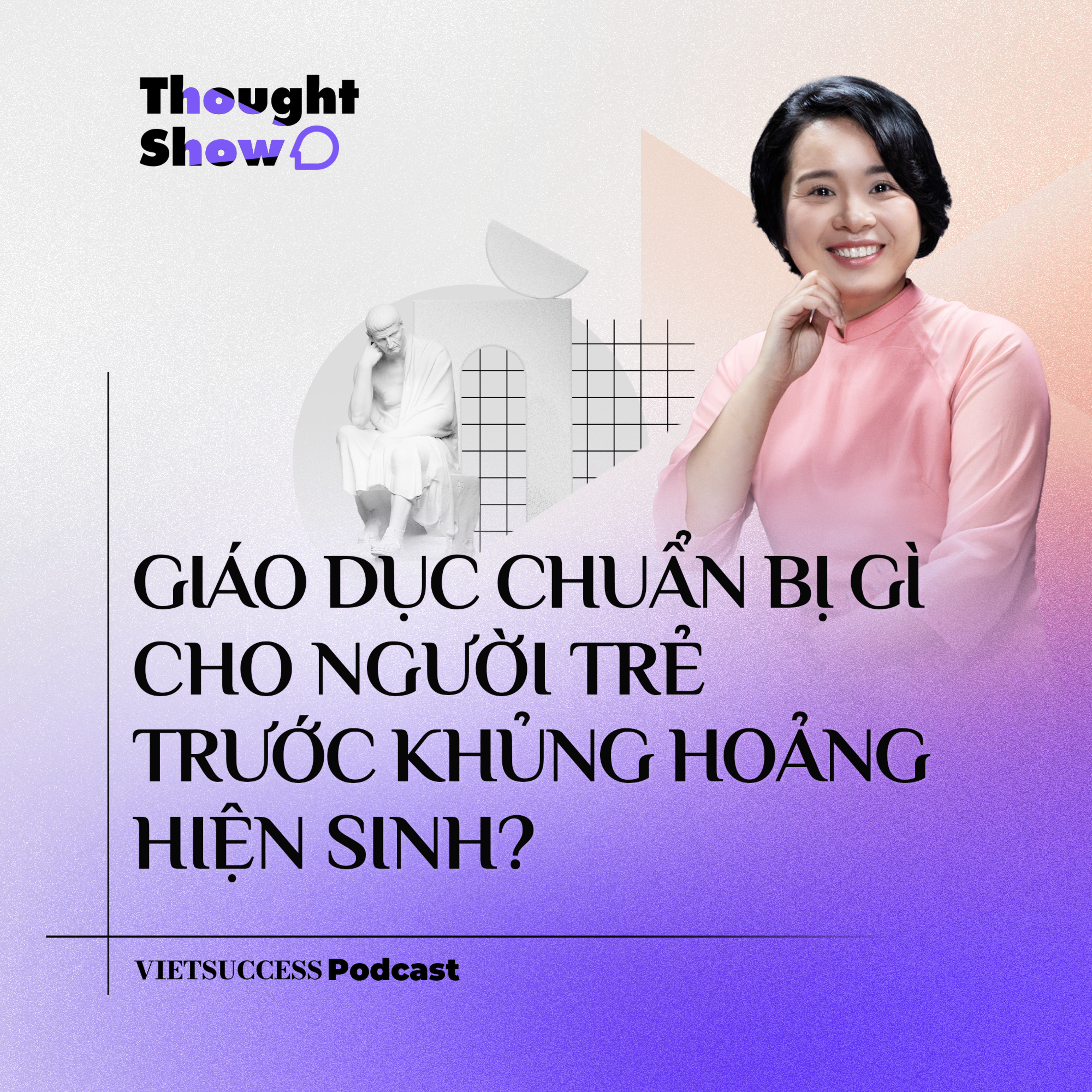 Thought Show SS3 #3|Giáo dục chuẩn bị gì cho người trẻ trước khủng hoảng hiện sinh?|Quỳnh Trang, TFV