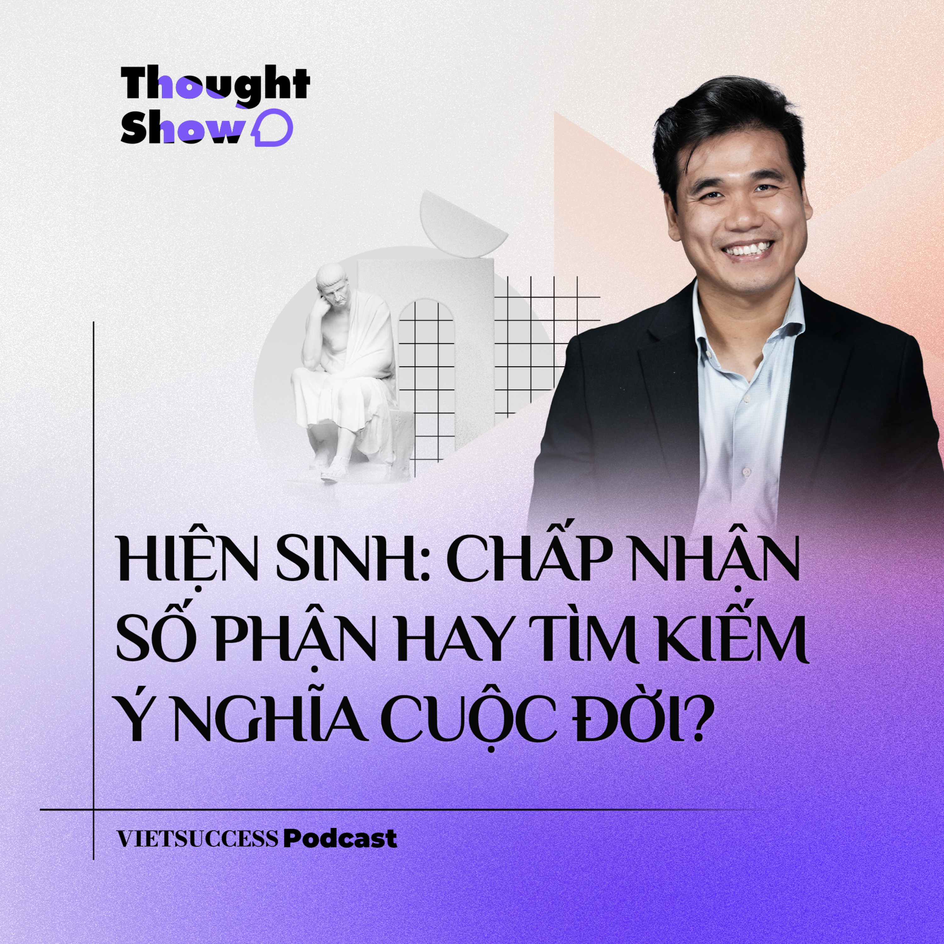 Thought Show SS3 #4|Hiện sinh: chấp nhận số phận hay tìm kiếm ý nghĩa cuộc đời?|ThS. Lương Dũng Nhân