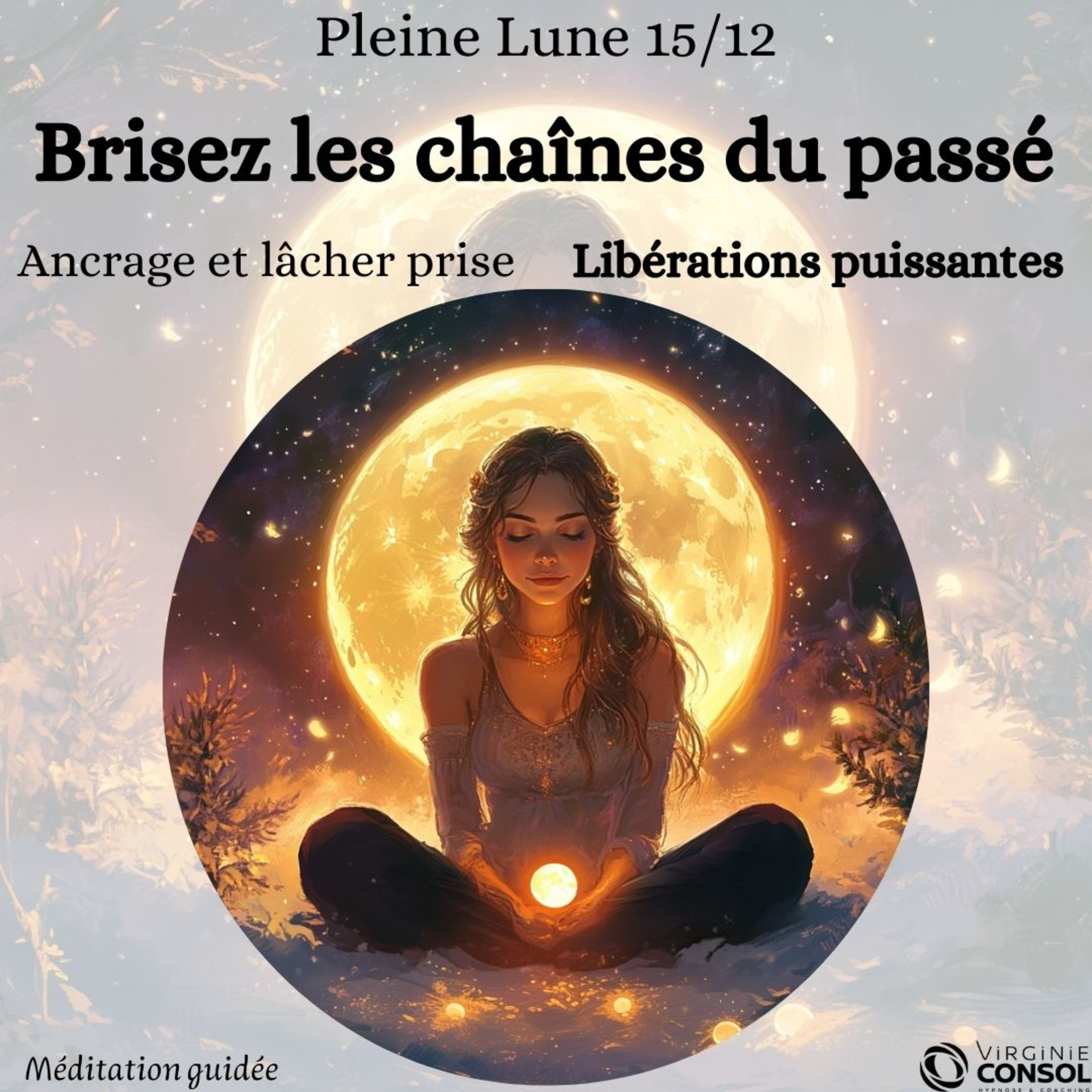 🌝 Pleine Lune 15 décembre 🌝 Libération Émotionnelle 🌟 Ancrage & Lâcher Prise 🧘‍♀️ Méditation Guidée episode artwork