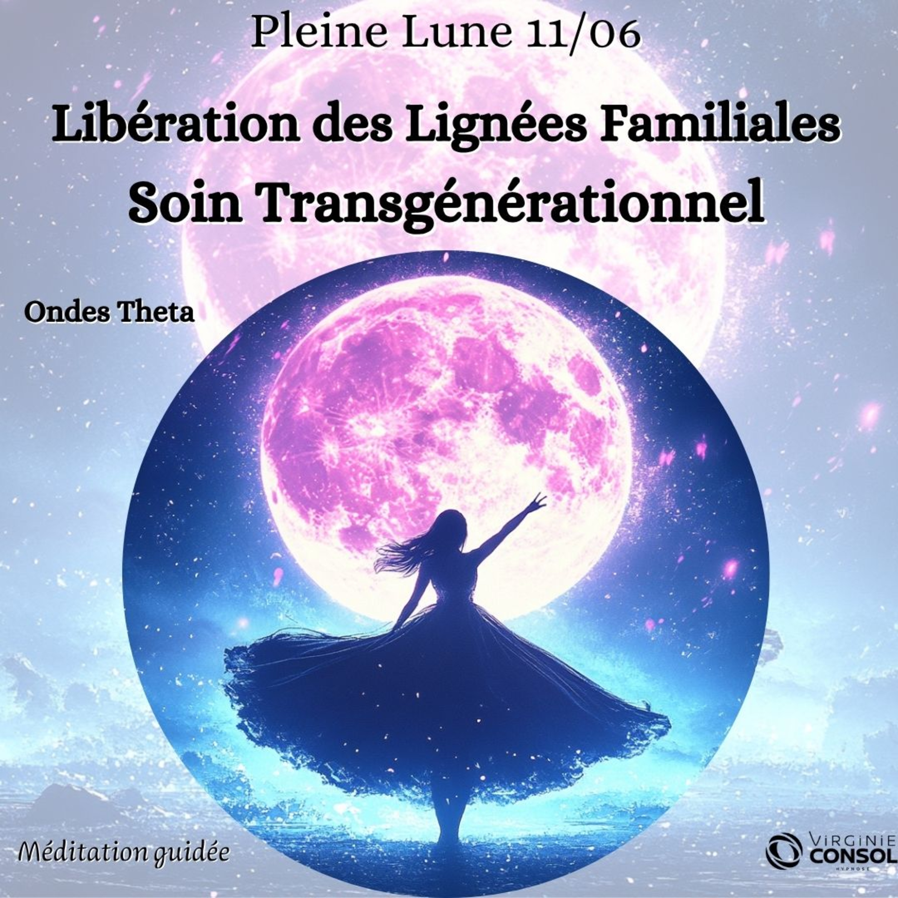 🌝 Pleine Lune 11 Juin 🌝 Libération Transgénérationnelle Mémoires Familiales 🧬 Méditation Guidée 4 Hz episode artwork