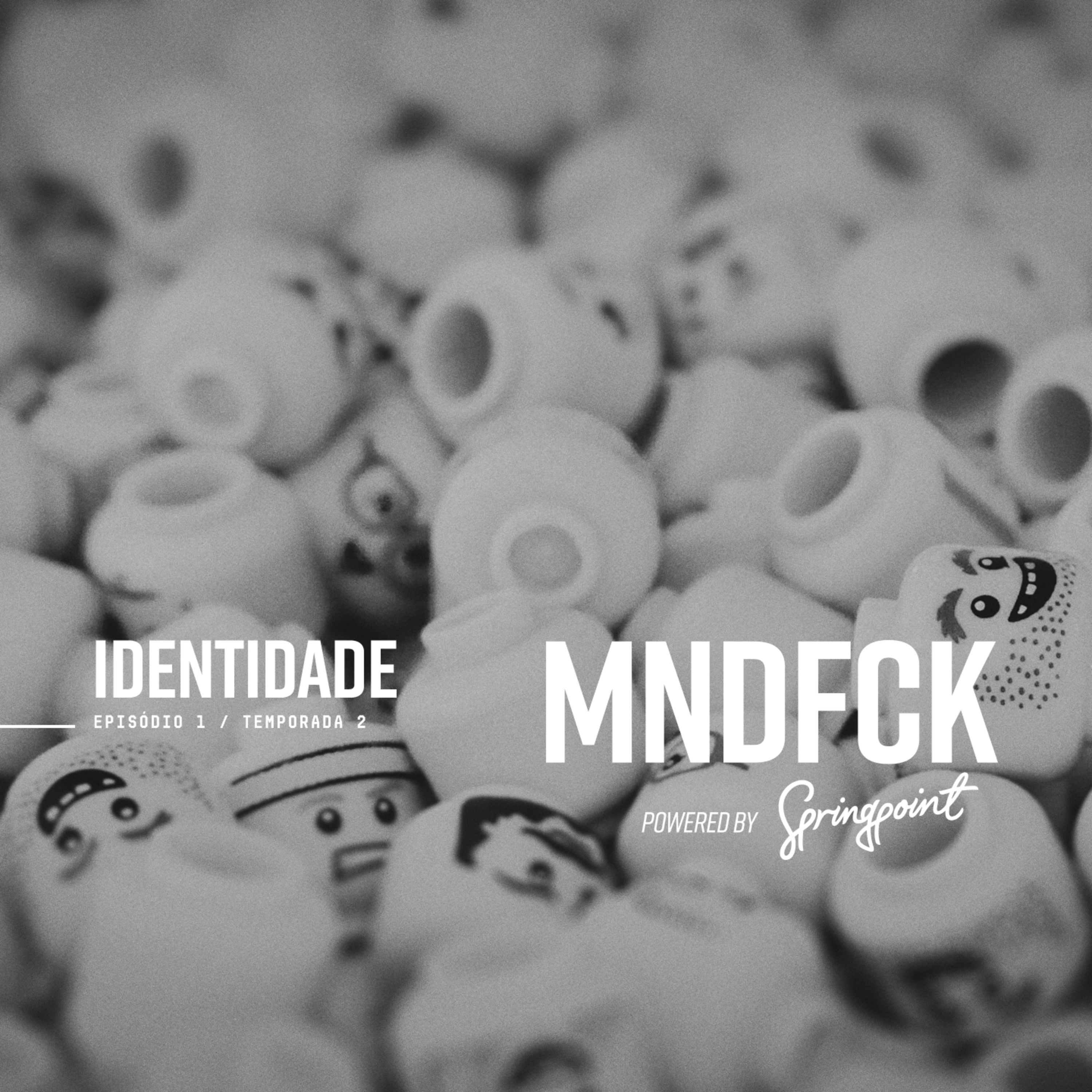 MNDFCK T2E1 – Identidade