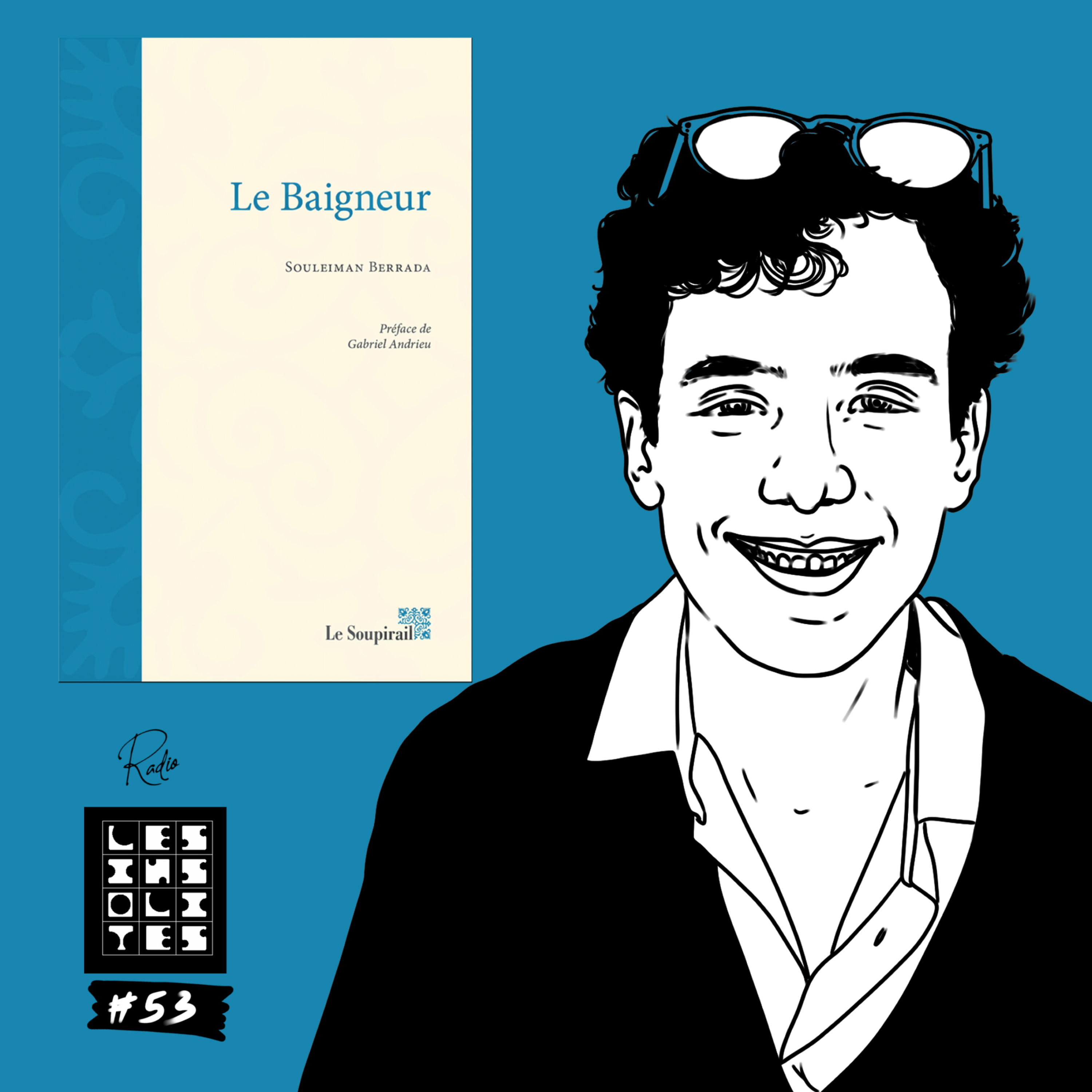 Épisode #53 - Rencontre avec un jeune homme très prometteur dans le milieu des lettres de Tanger, Souleiman Berrada. episode artwork