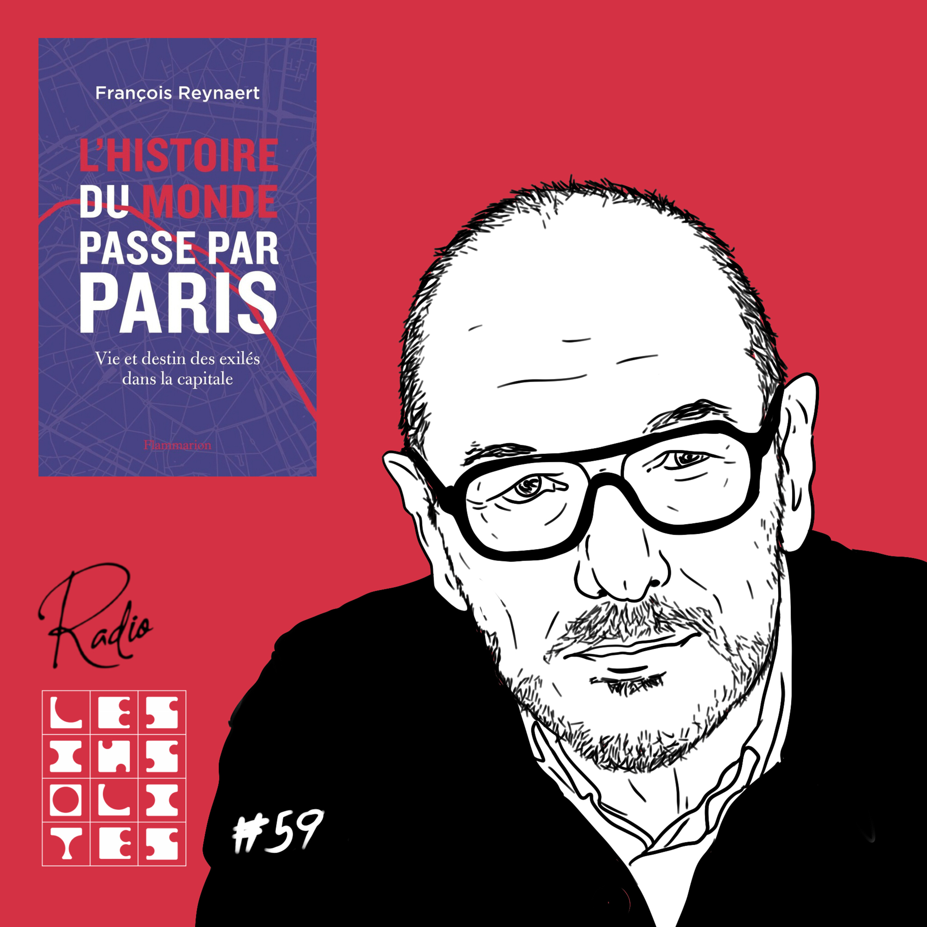 Épisode #59 - Quand l'histoire du monde avec un grand h s'écrit dans les rues de Paris. Rencontre avec un passionné d'histoire, François Reynaert.  episode artwork