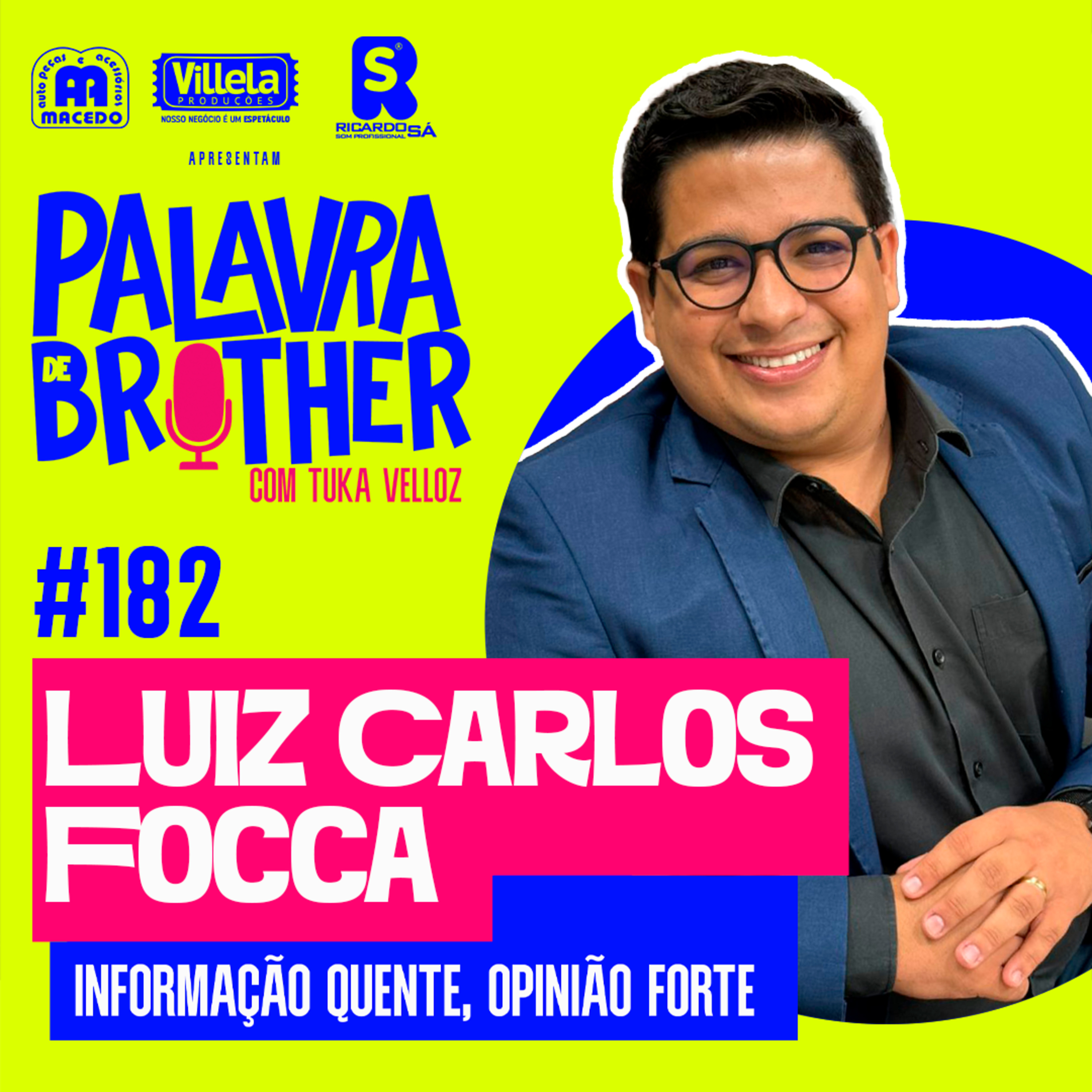 Informação quente e opinião forte com Luiz Carlos Focca #182 episode artwork