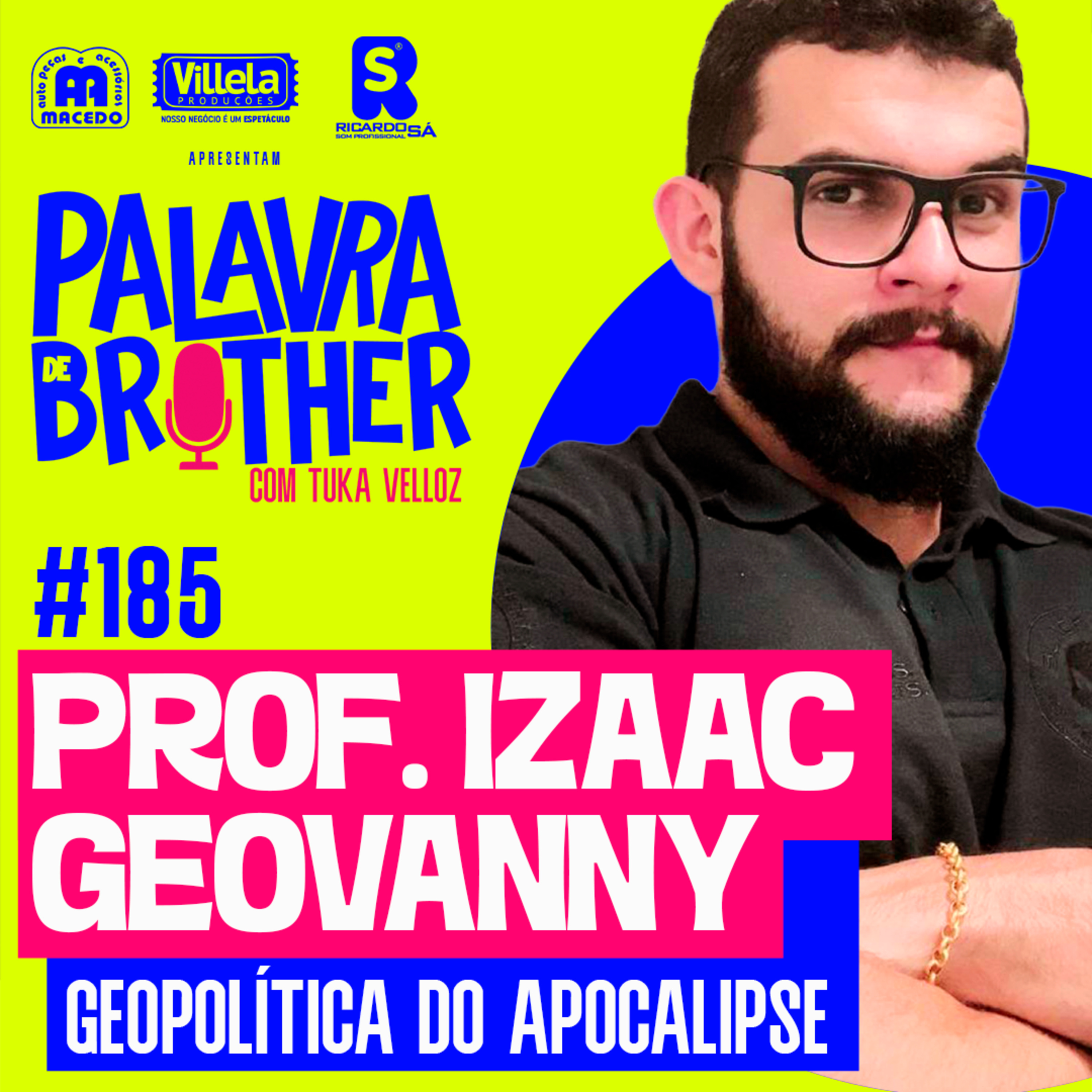 Prof Izaac Geovanny - Geopolítica, Escatologia, Profecias e teorias da conspiração #185 episode artwork