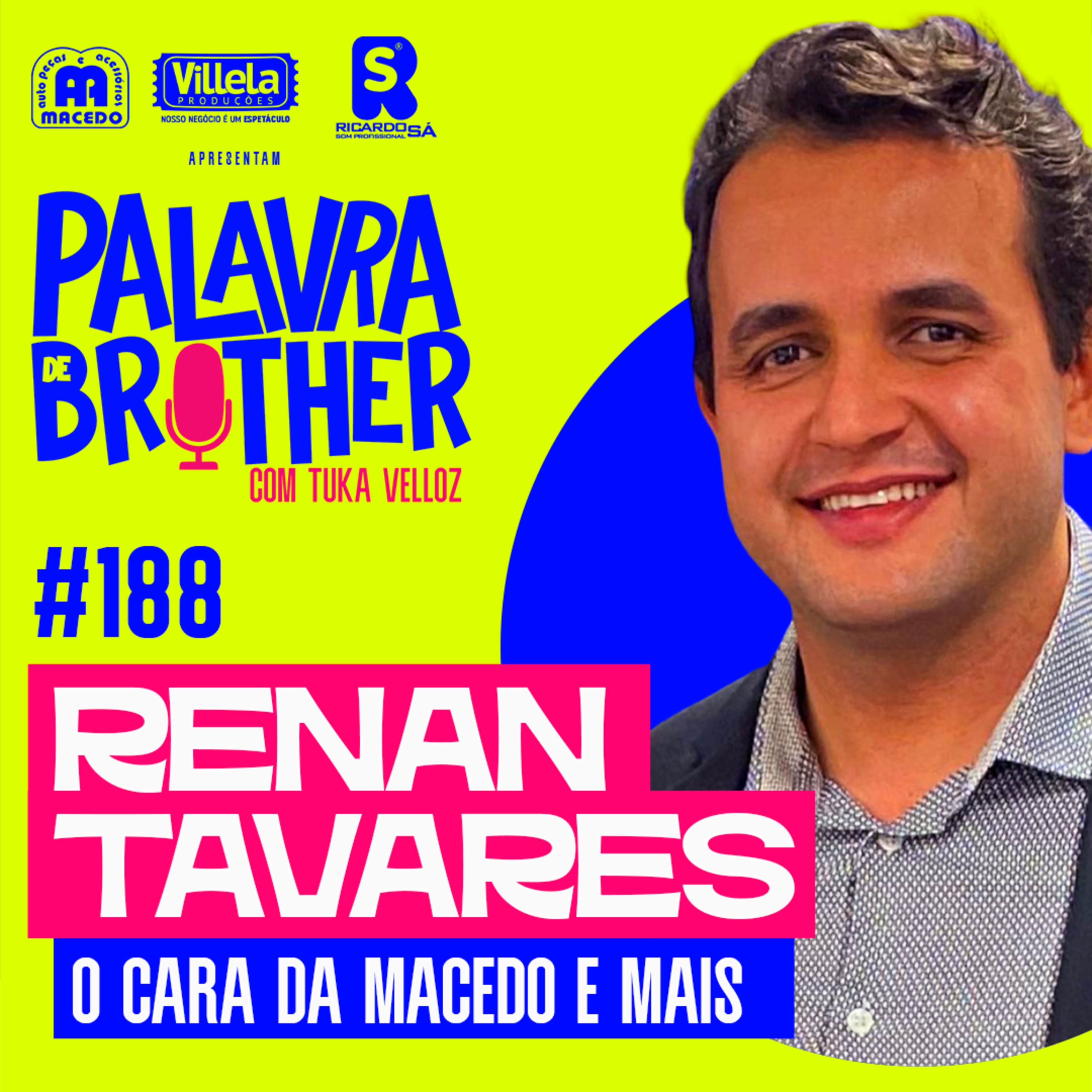 Renan Tavares - O Cara da Macedo e muito mais #188 episode artwork