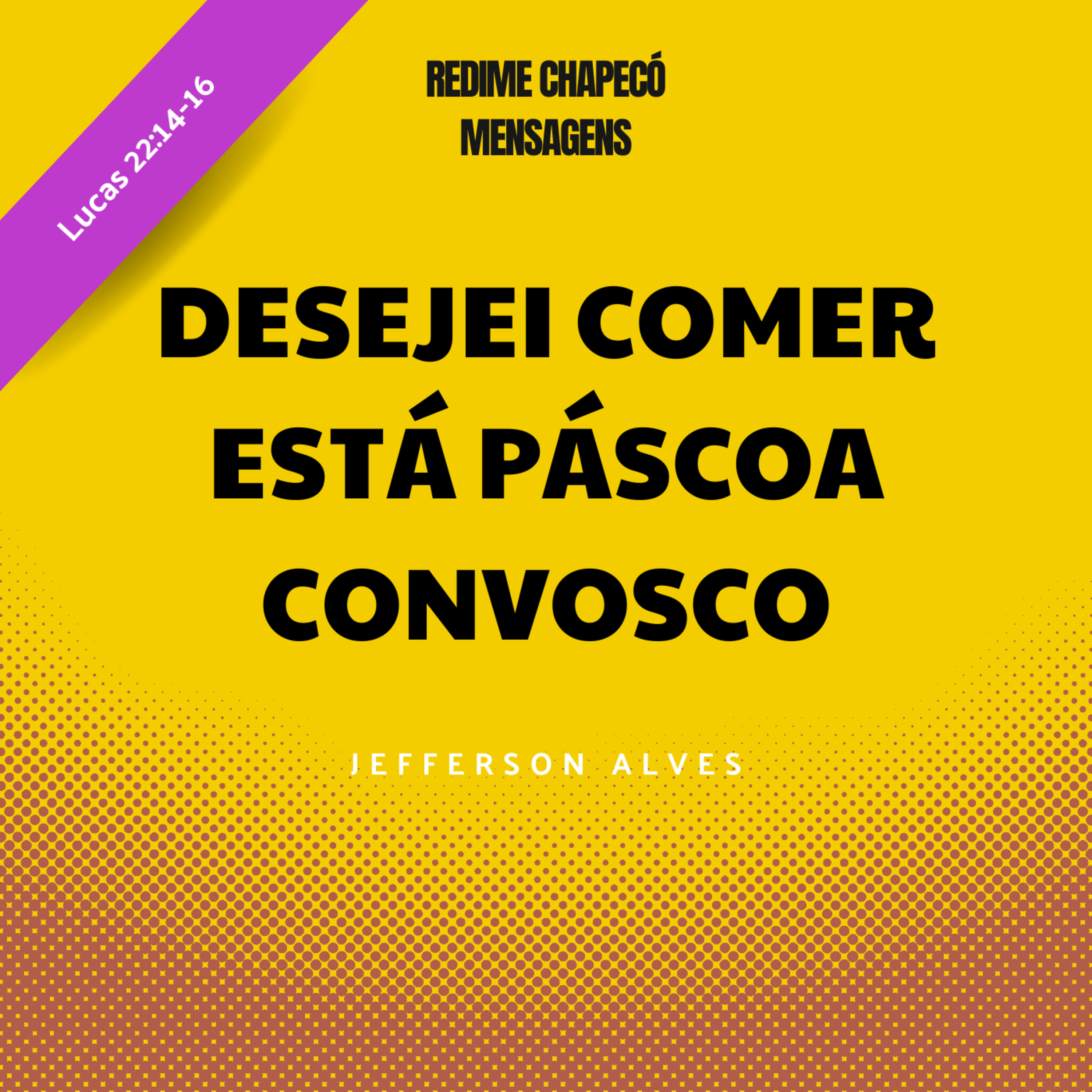 Desejei comer esta Páscoa convosco (Lucas 22:14-16)- Jefferson Alves episode artwork