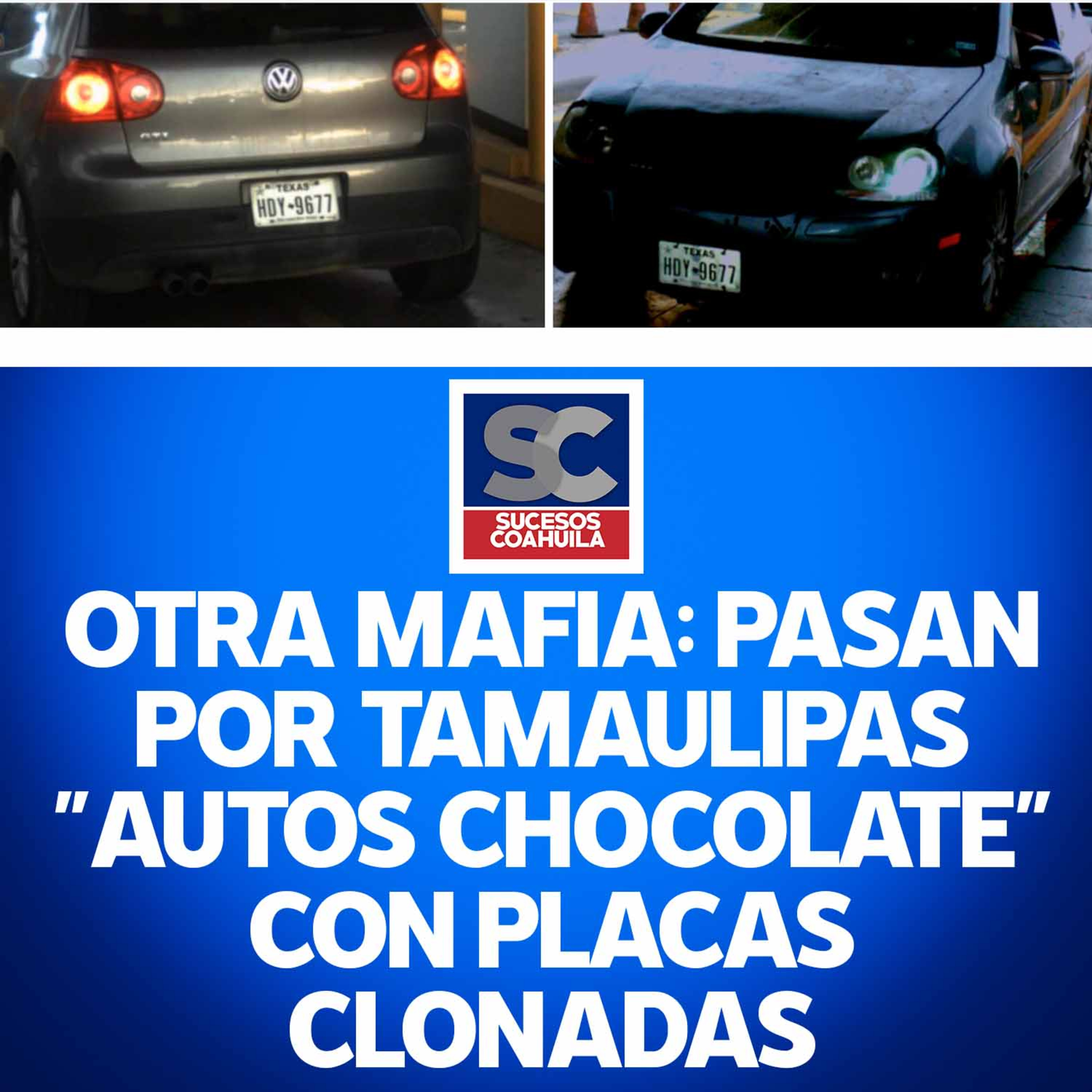  La mafia de los clones; así pasan "autos chocolate" con matrículas clonadas por Tamaulipas