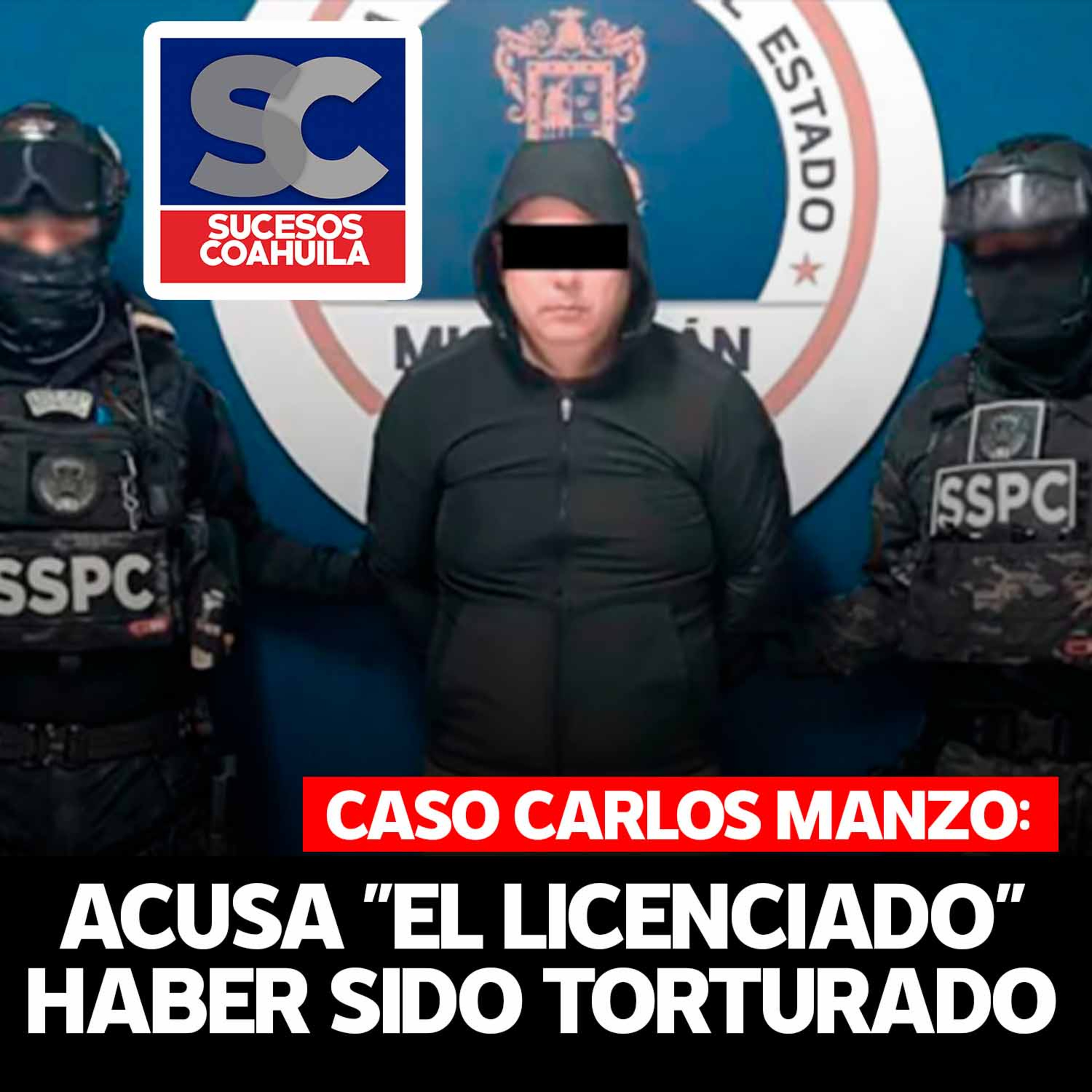 Acusa "El Licenciado" haber sido torturado; Caso Carlos Manzo