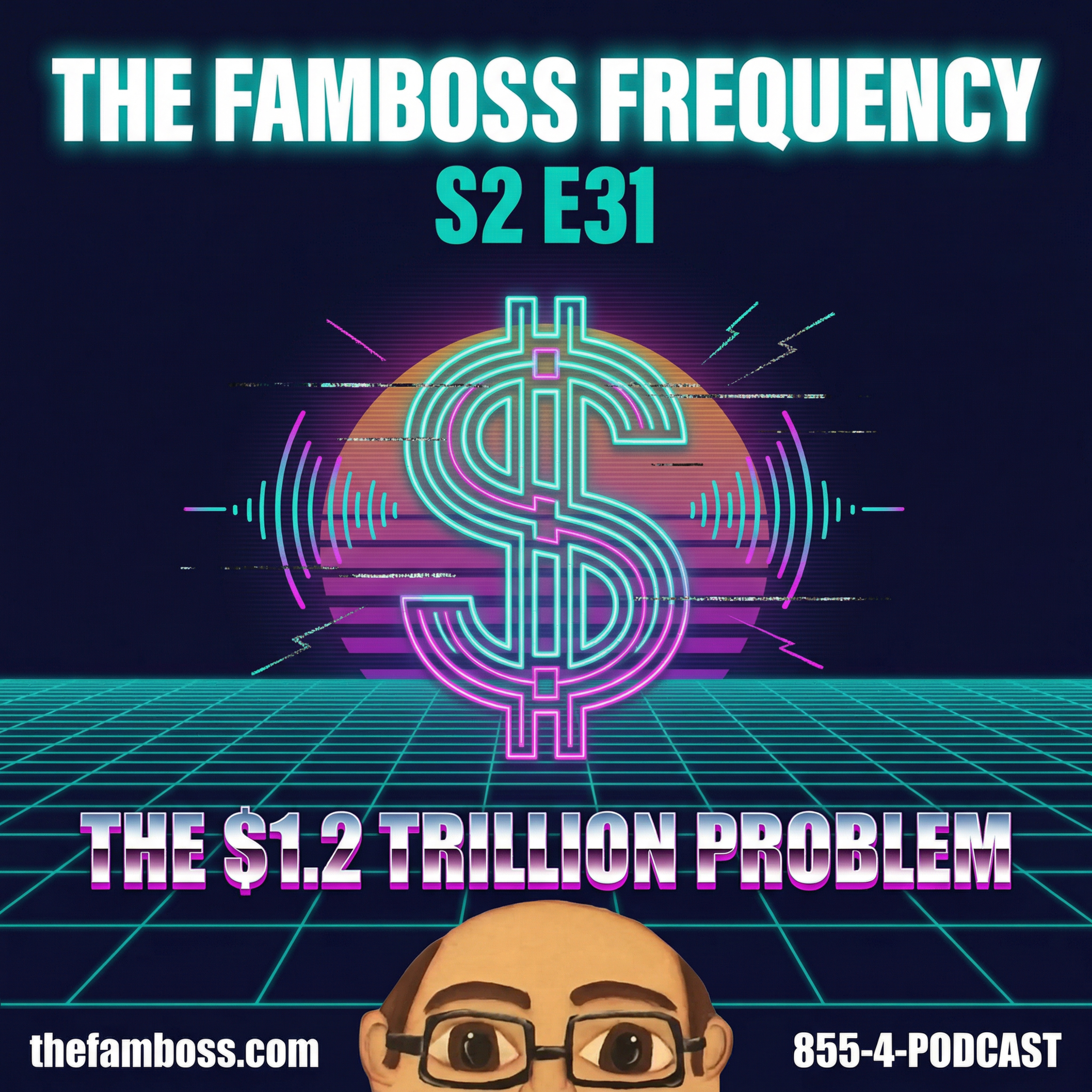 S2 E31 | The $1.2 Trillion Problem