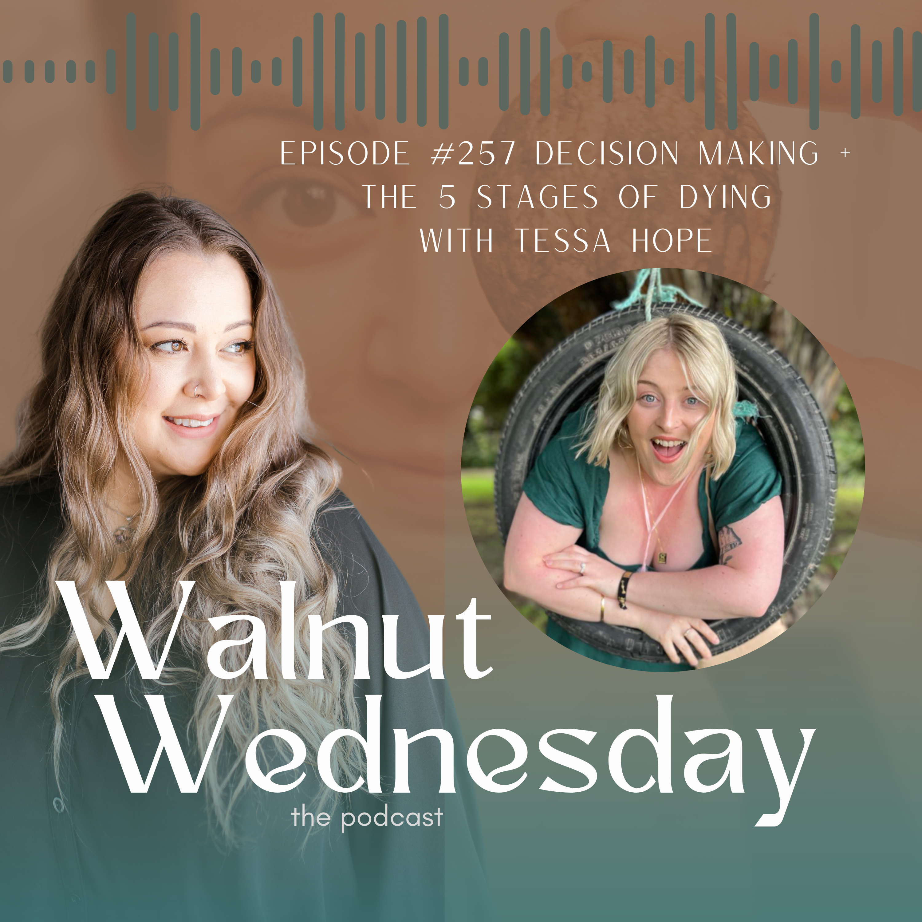 #257 Decision Making + The 5 Stages of Dying with Tessa Hope episode artwork