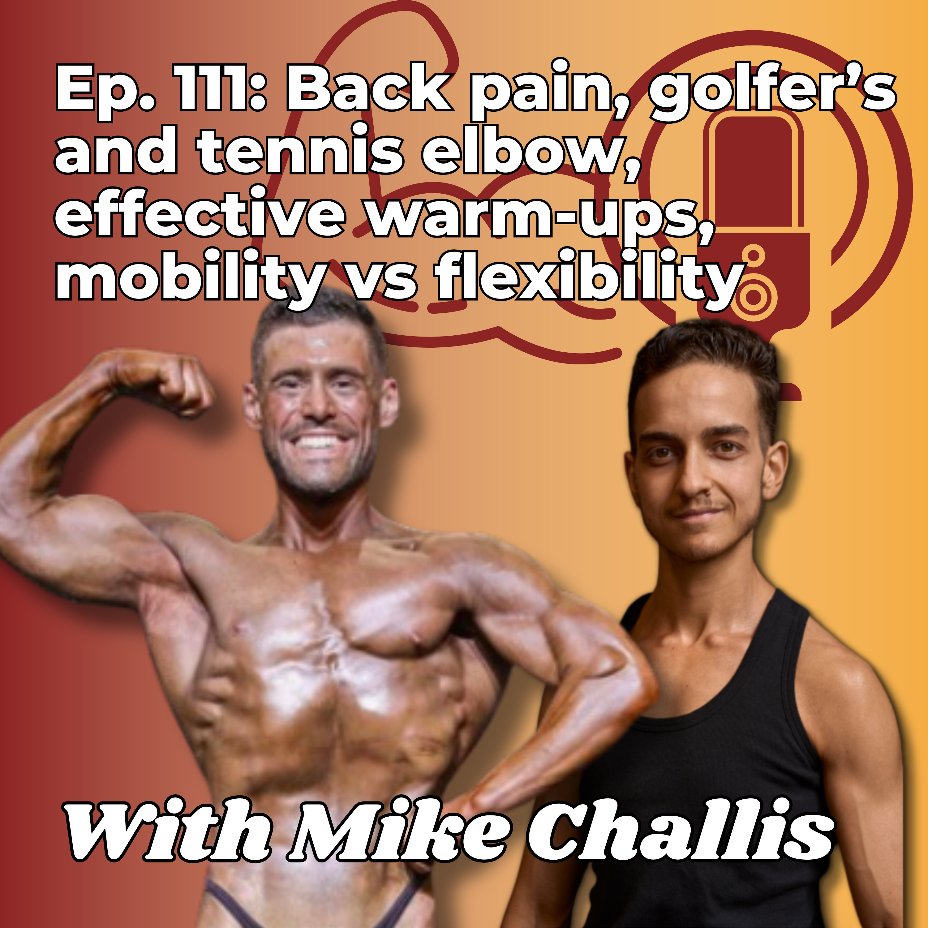 Back pain, golfer's and tennis elbow, effective warm-ups, mobility vs flexibility - With Mike Challis - Ep. 111