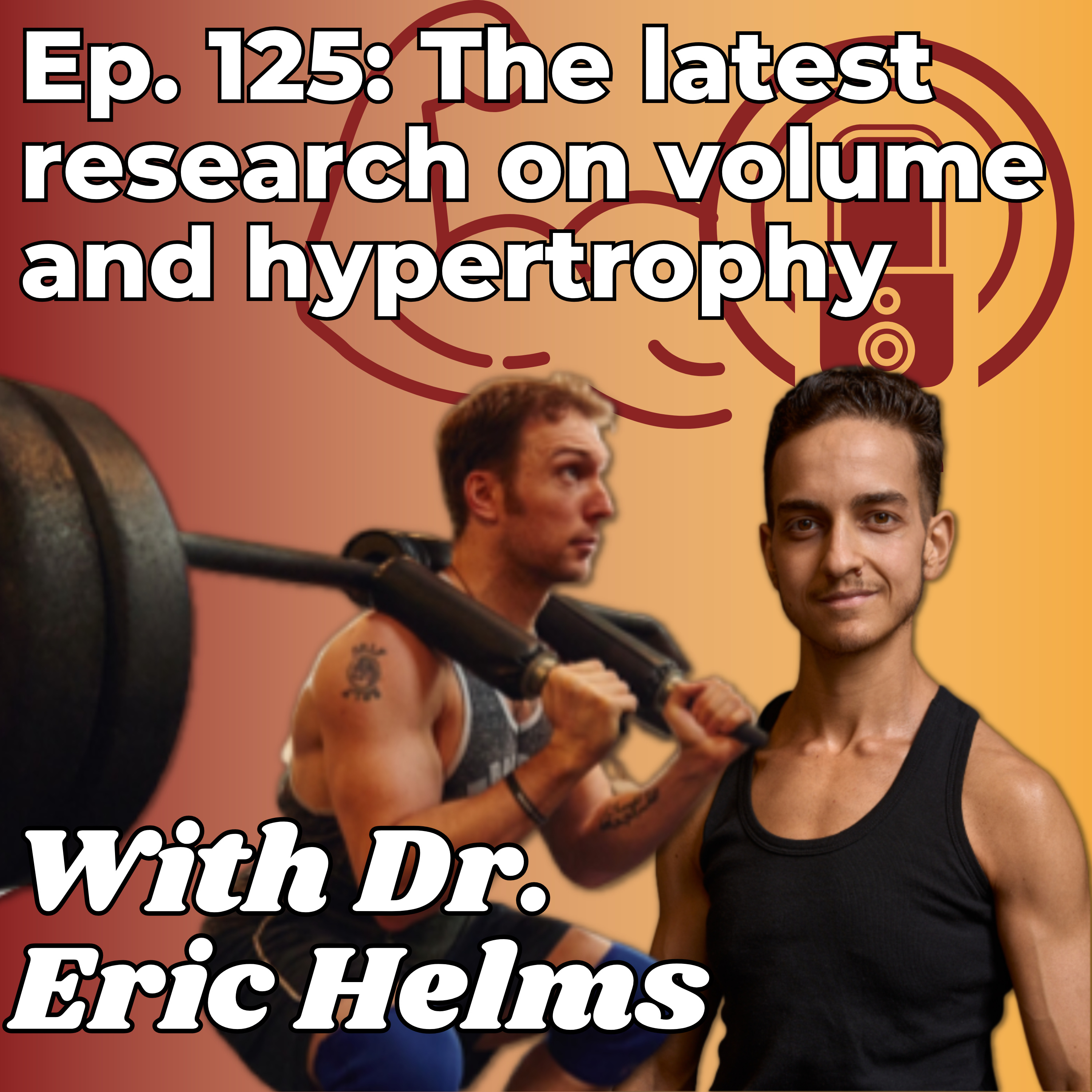 The latest research on volume and hypertrophy - With Dr. Eric Helms - Ep. 125 episode artwork