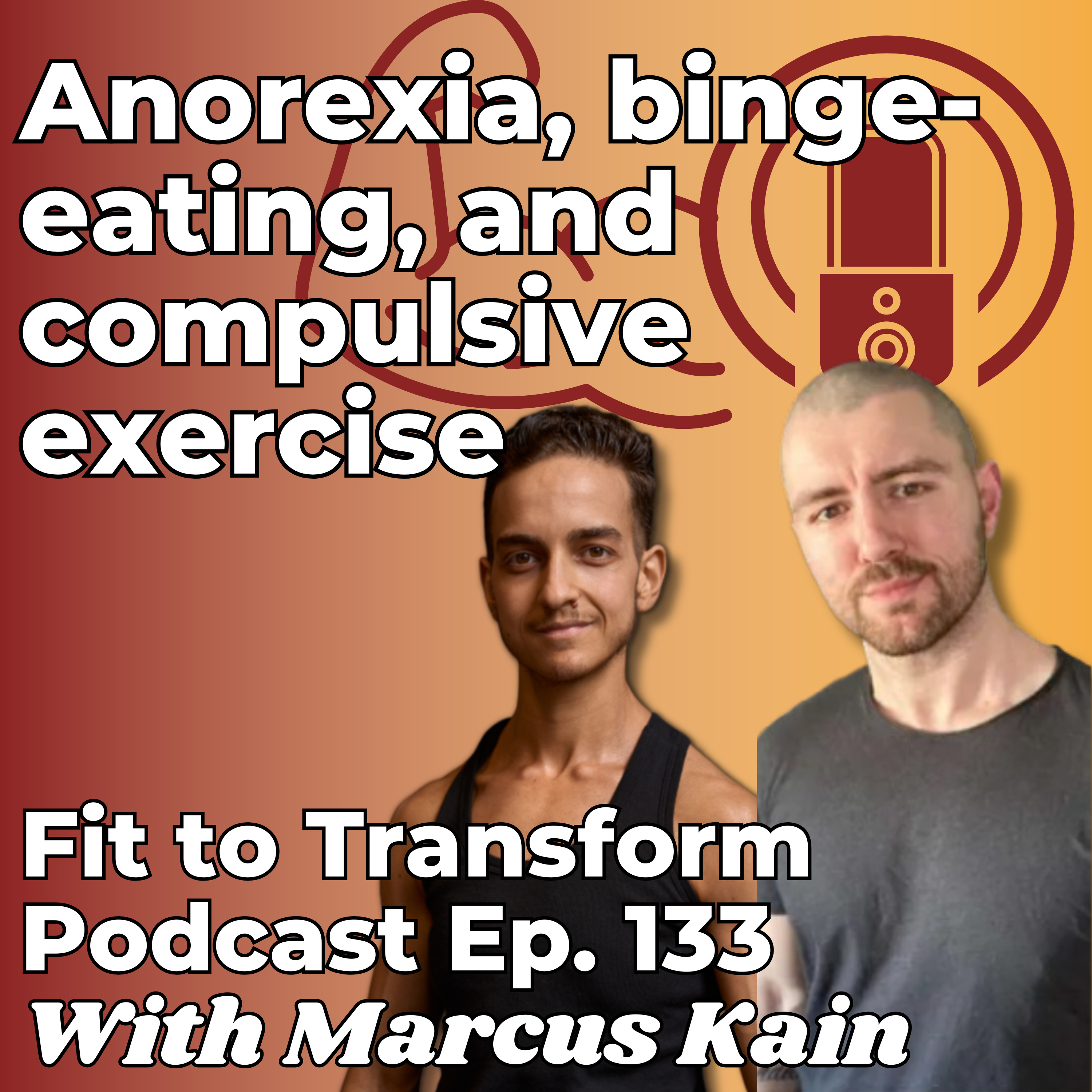 Anorexia, binge-eating, and compulsive exercise - With Marcus Kain - Ep. 133 episode artwork