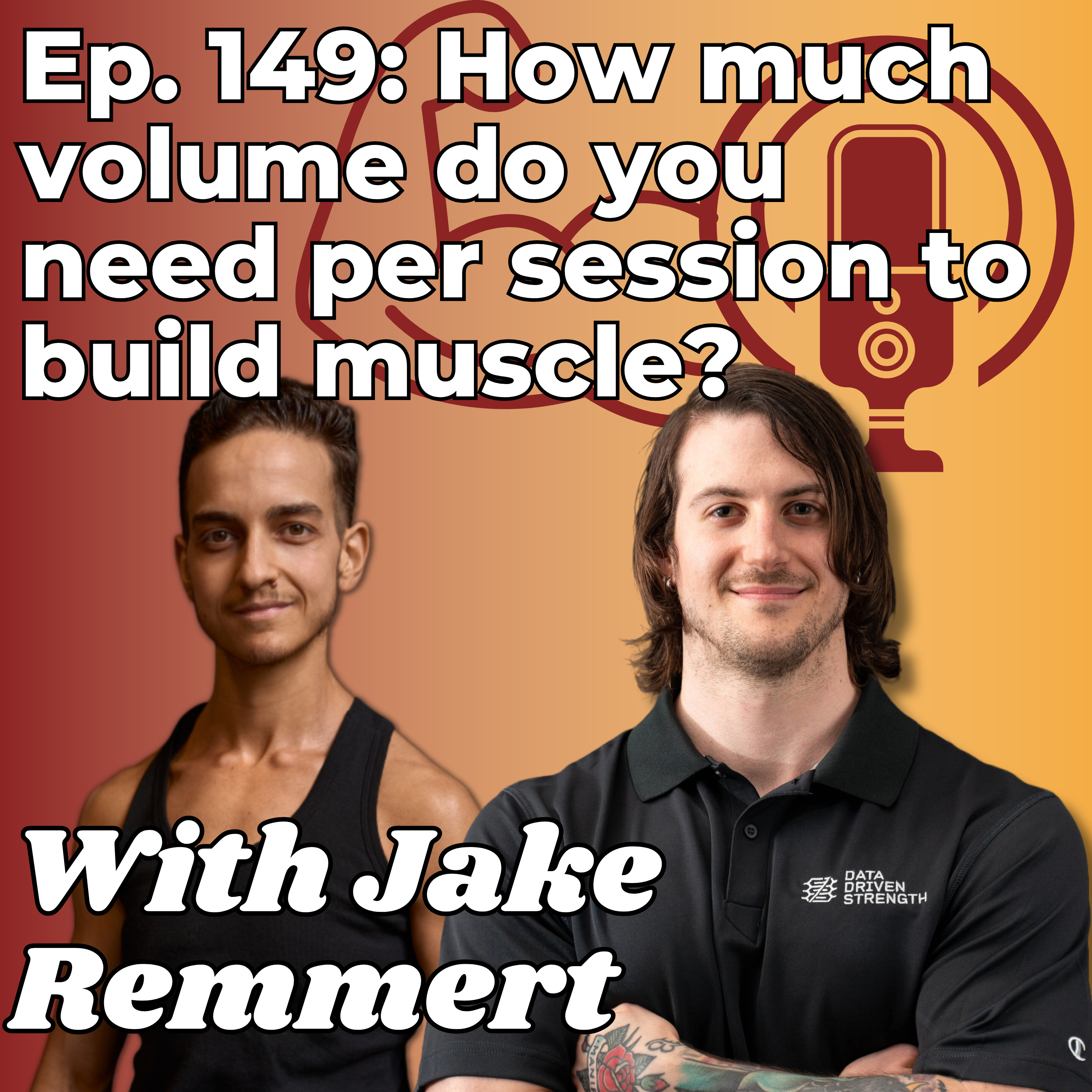How much volume do you need per session to build muscle? - With Jake Remmert - Ep. 149 episode artwork