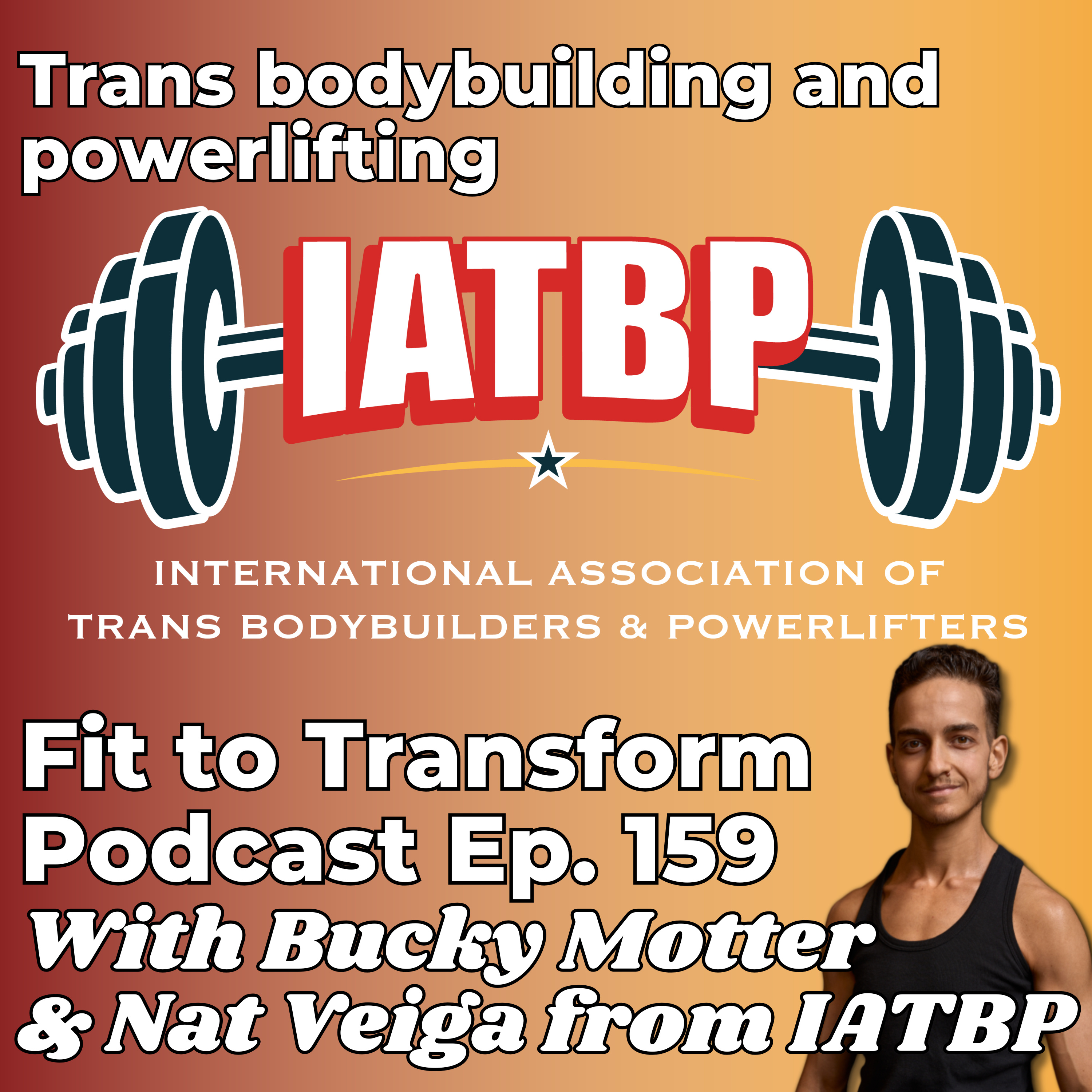 Trans bodybuilding and powerlifting - With Bucky Motter and Nat Veiga from the IATBP - Ep. 159 episode artwork