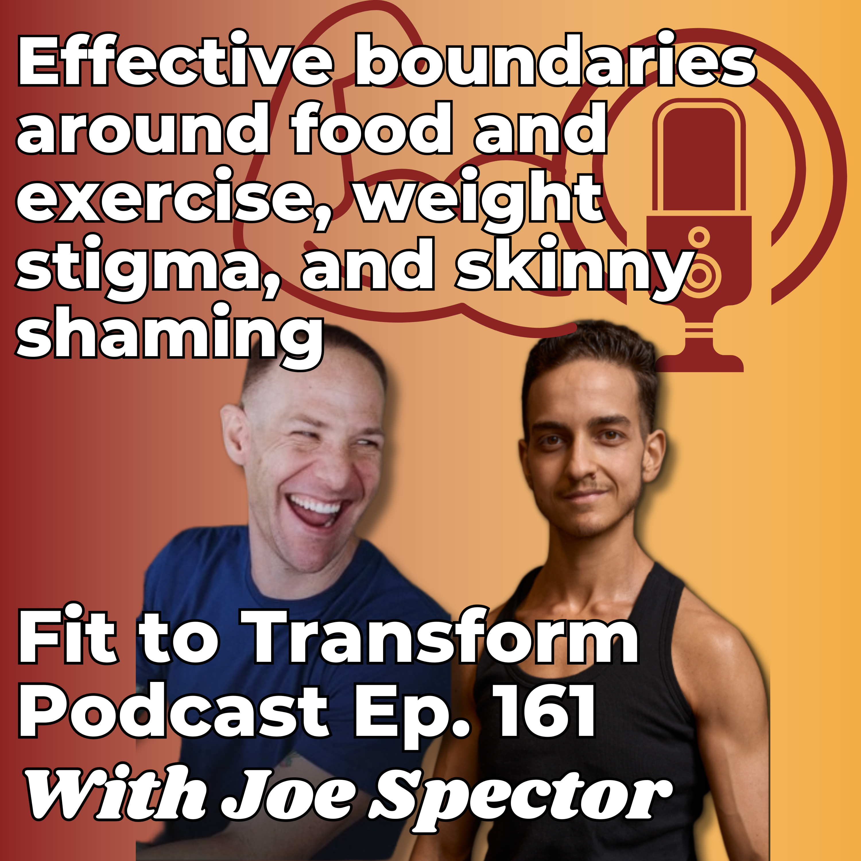 Effective boundaries around food and exercise, weight stigma, and skinny shaming - With Joe Spector - Ep. 161 episode artwork