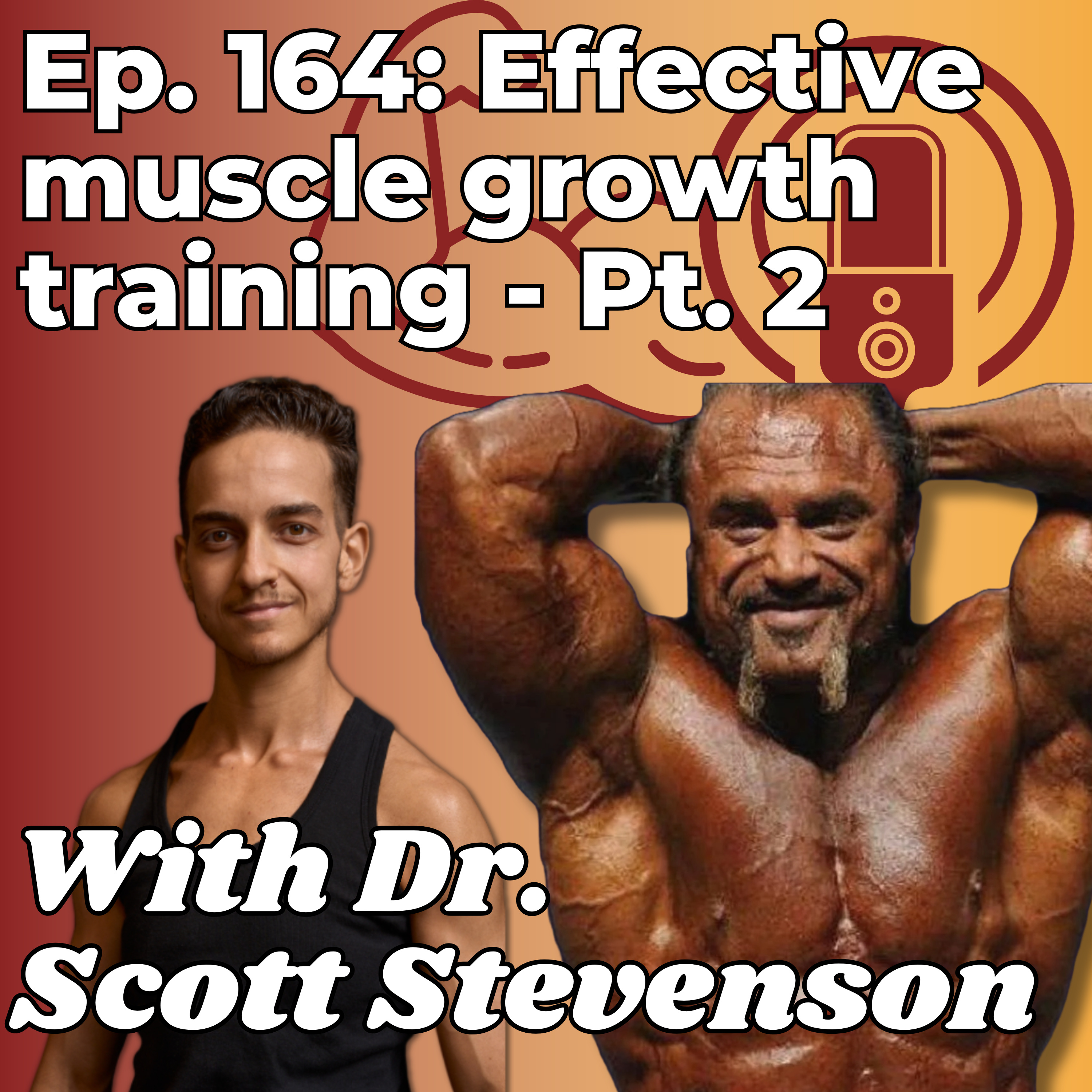 Effective muscle growth training Pt. 2 - With Dr. Scott Stevenson - Ep. 164 episode artwork