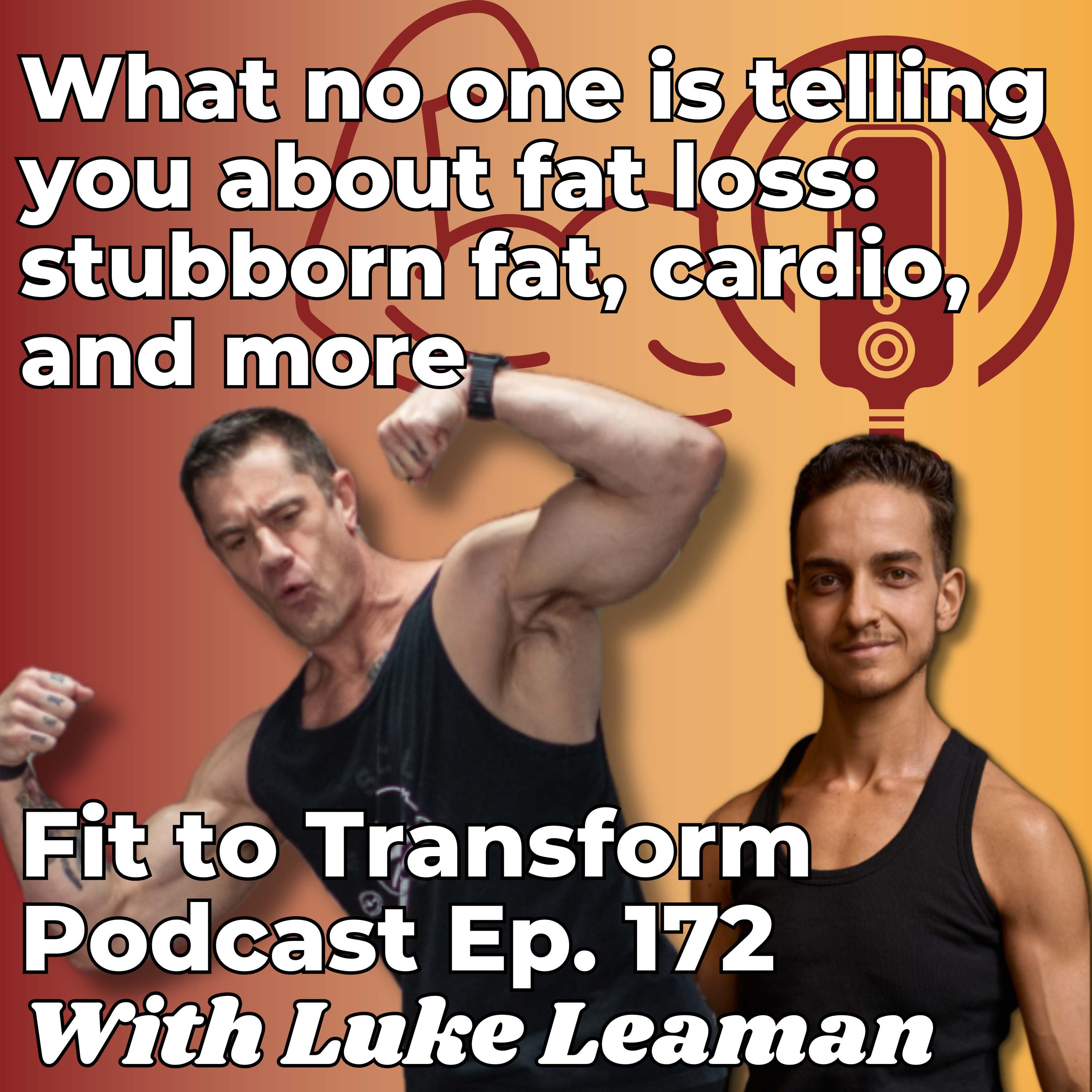 What no one is telling you about fat loss: stubborn fat, cardio, and more - With Luke Leaman - Ep. 172 episode artwork