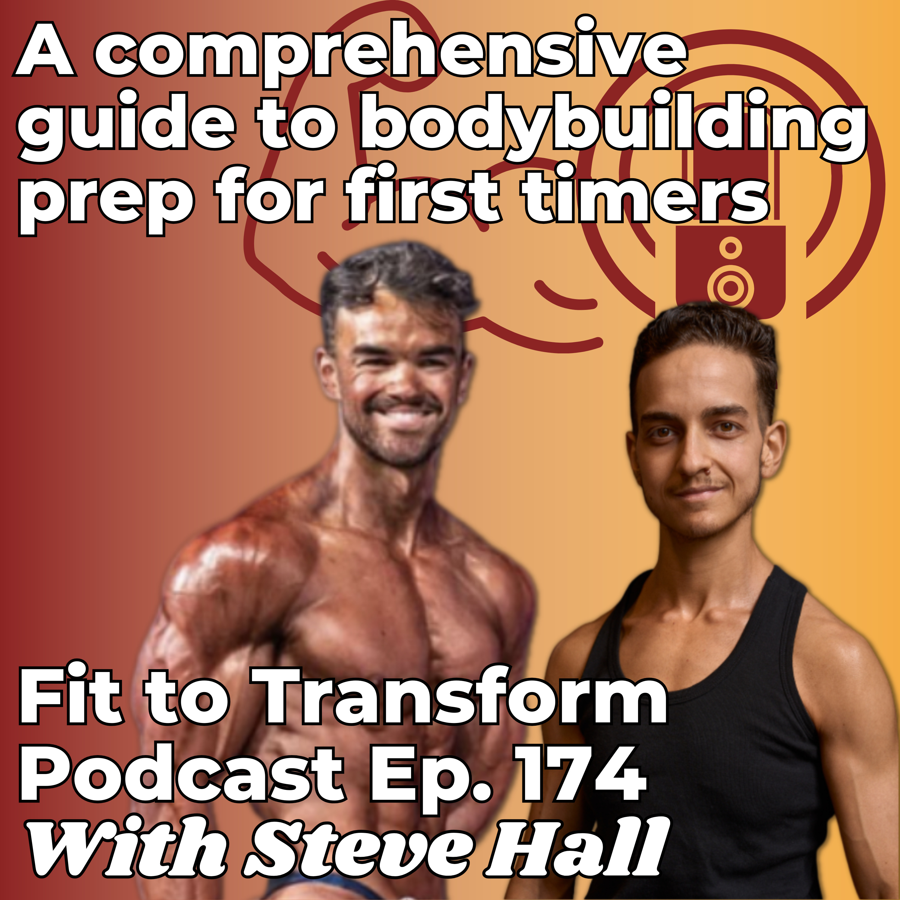 A comprehensive guide to bodybuilding prep for first timers - With Steve Hall - Ep. 174 episode artwork