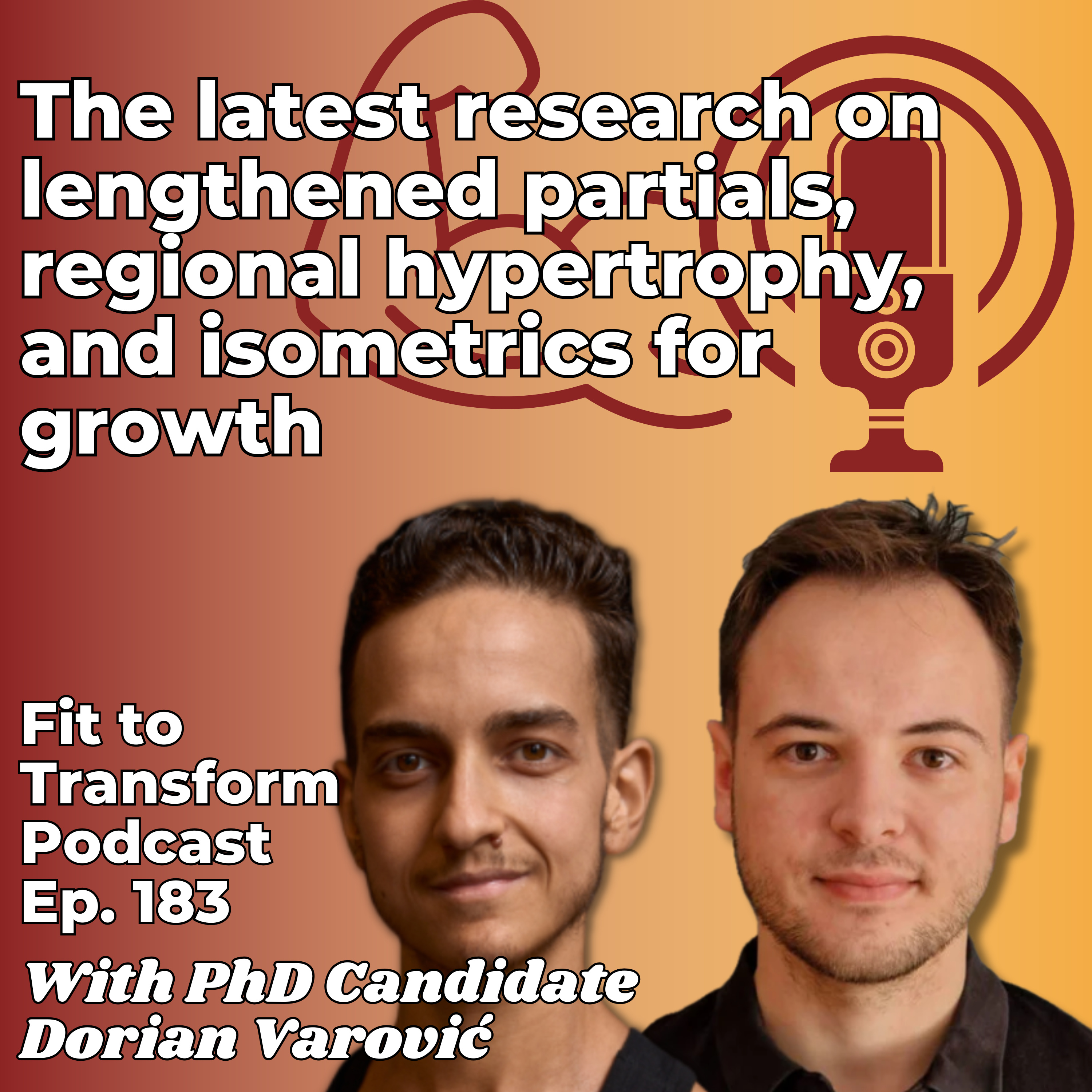 The latest research on lengthened partials, regional hypertrophy, and isometrics for growth - With PhD Candidate Dorian Varović - Ep. 183 episode artwork