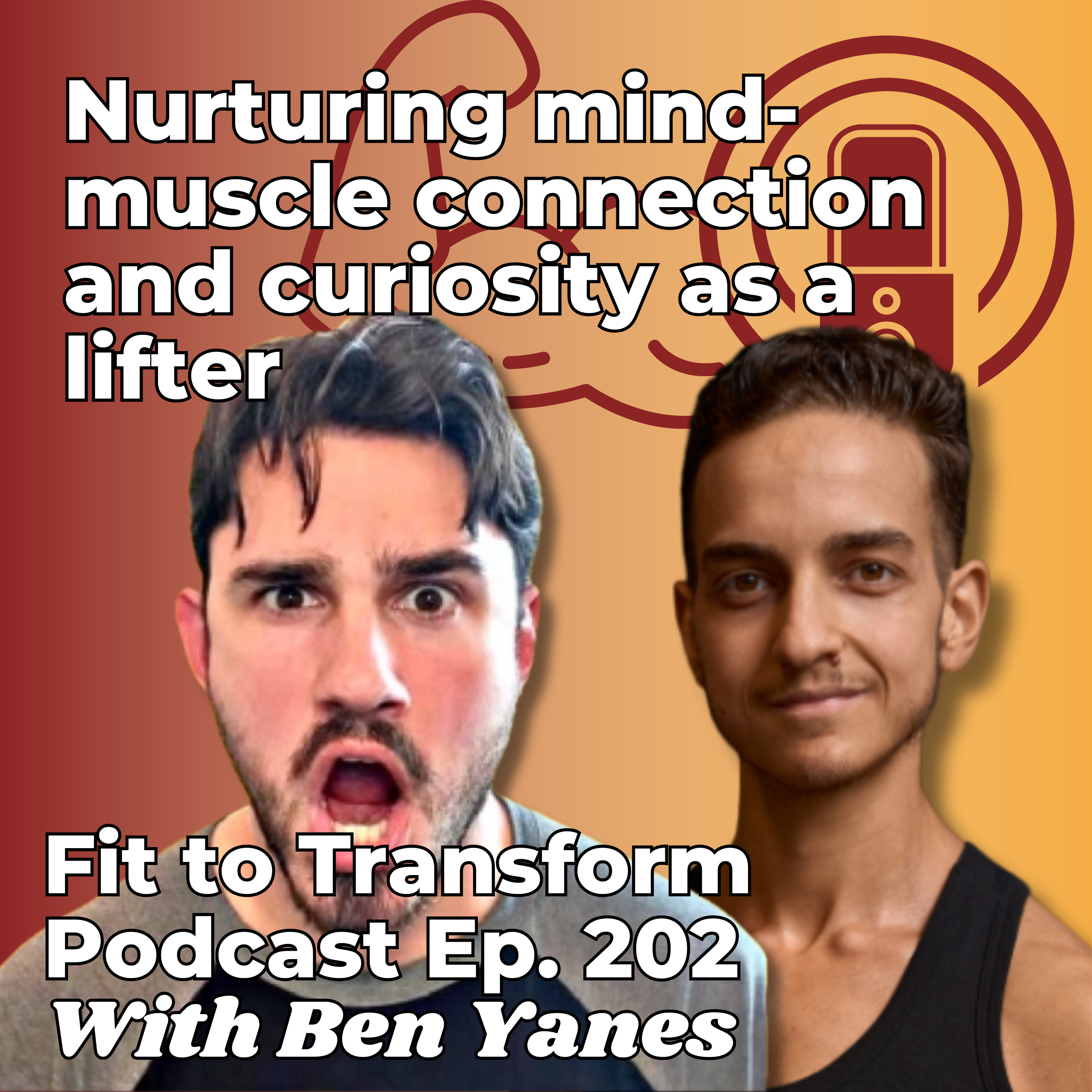 Nurturing mind-muscle connection and curiosity as a lifter - With Ben Yanes - Ep. 202 episode artwork