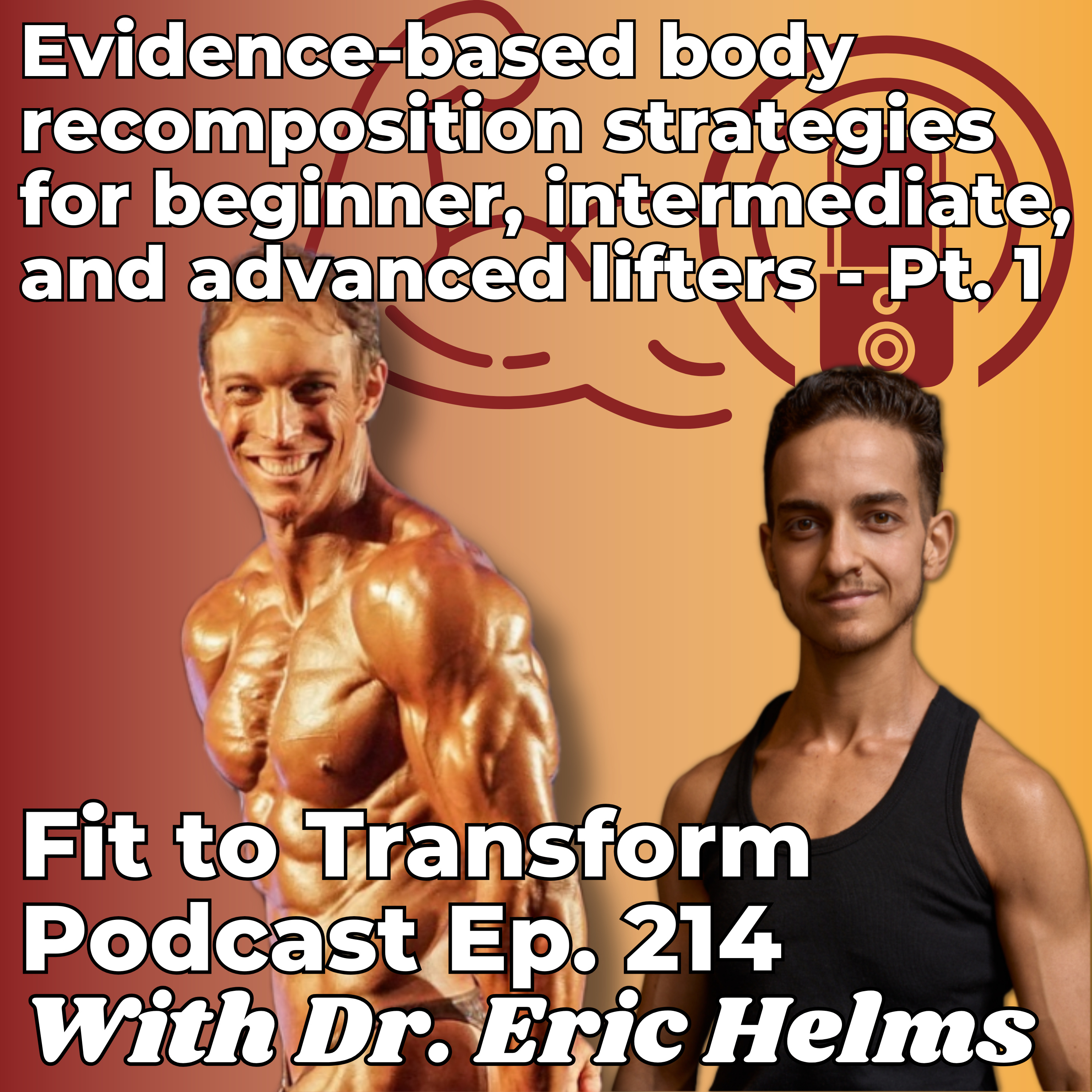 Evidence-based body recomposition strategies for beginner, intermediate, and advanced lifters - Pt. 1 - With Dr. Eric Helms - Ep. 214 episode artwork