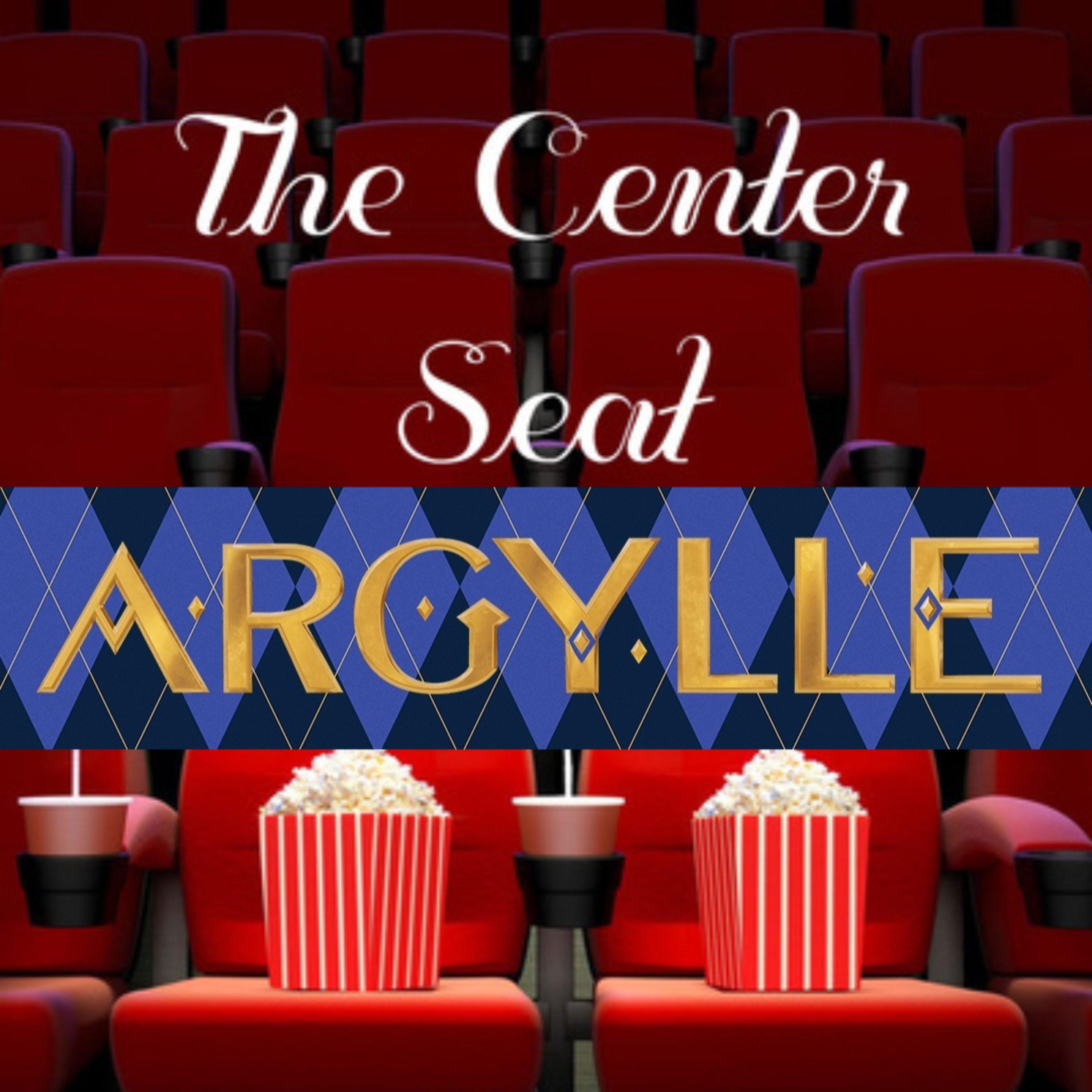 THE CENTER SEAT - 032. Argylle episode artwork