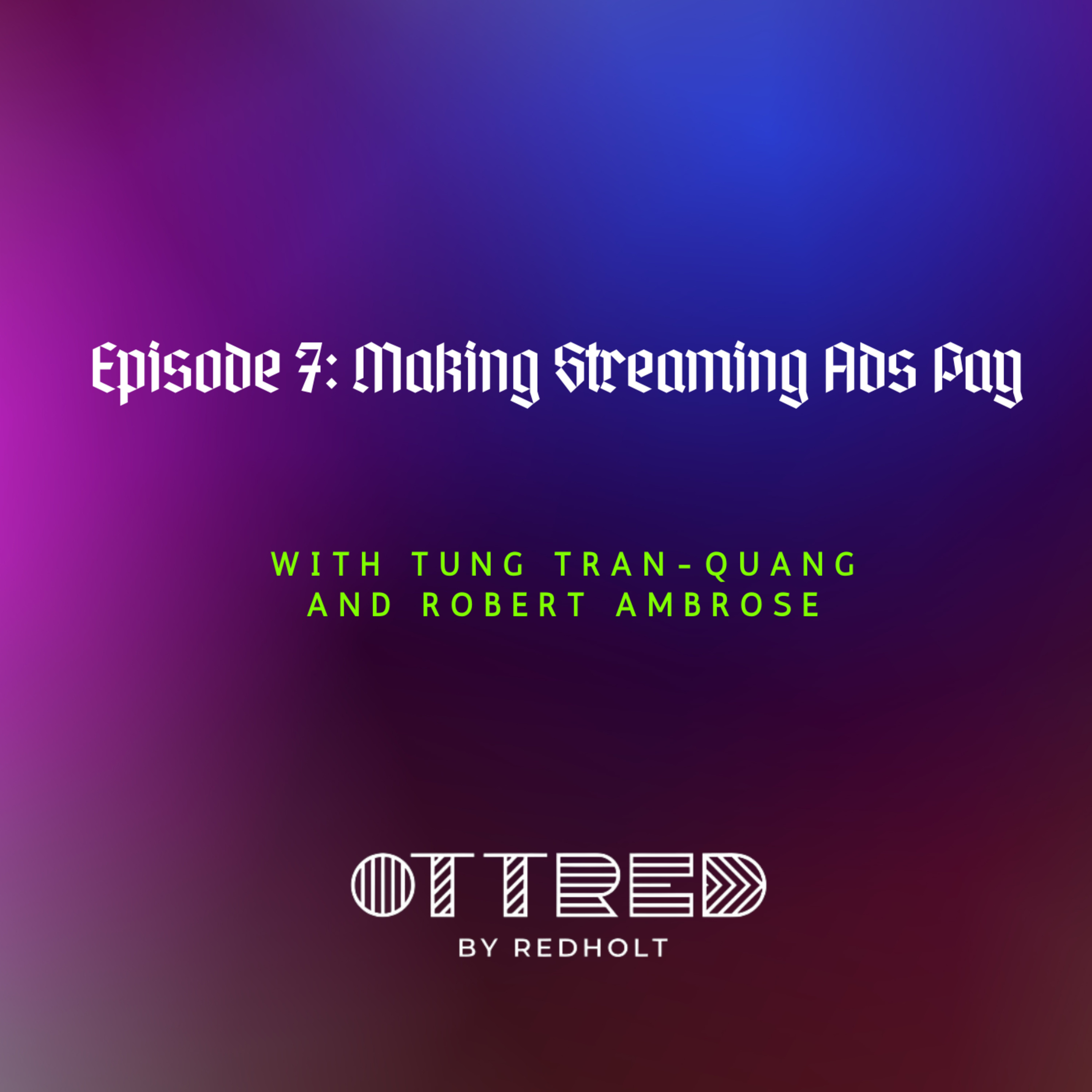 Episode 7: Making Streaming Ads Pay episode artwork