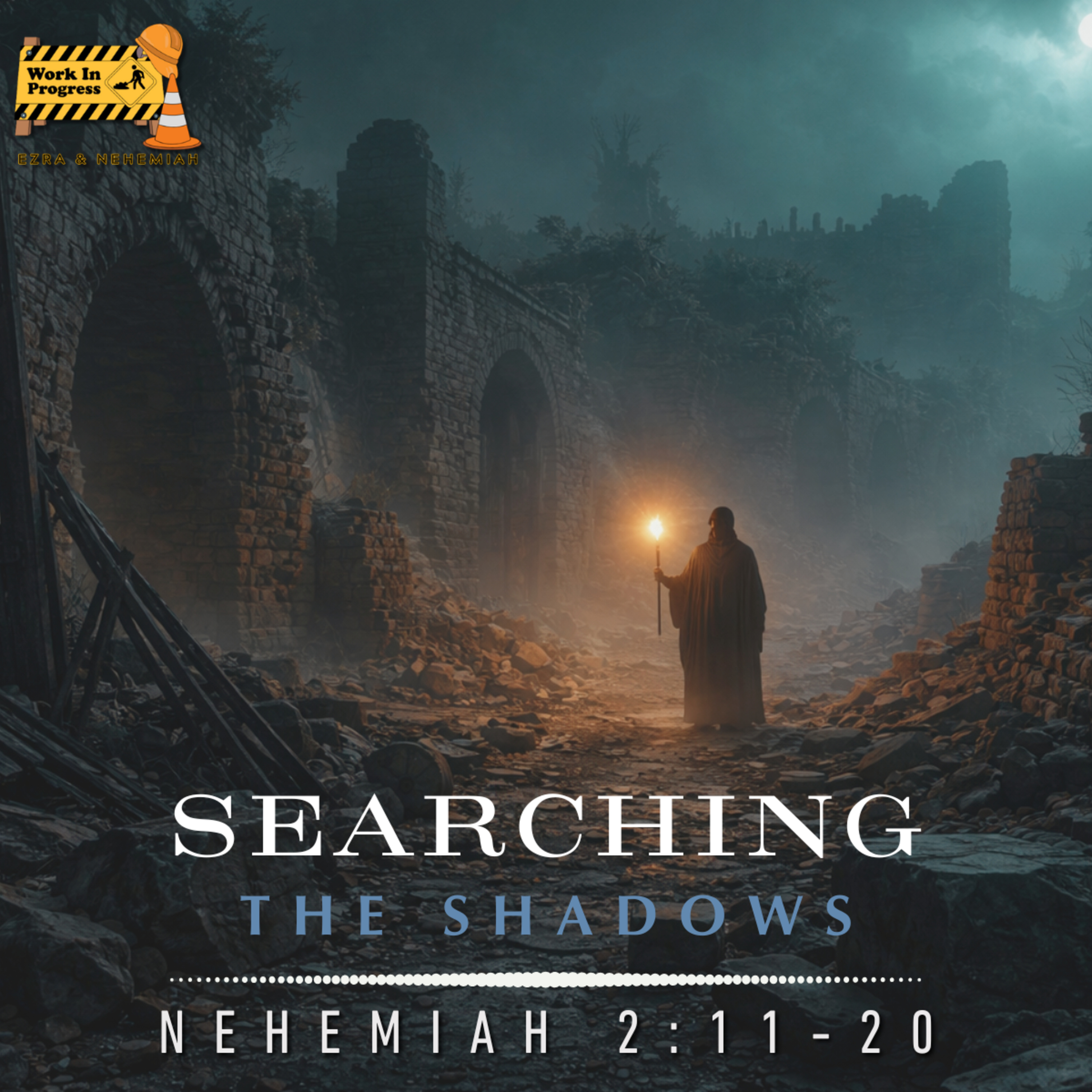 Work in Progress: Searching the Shadows (Nehemia 2:11-20) episode artwork