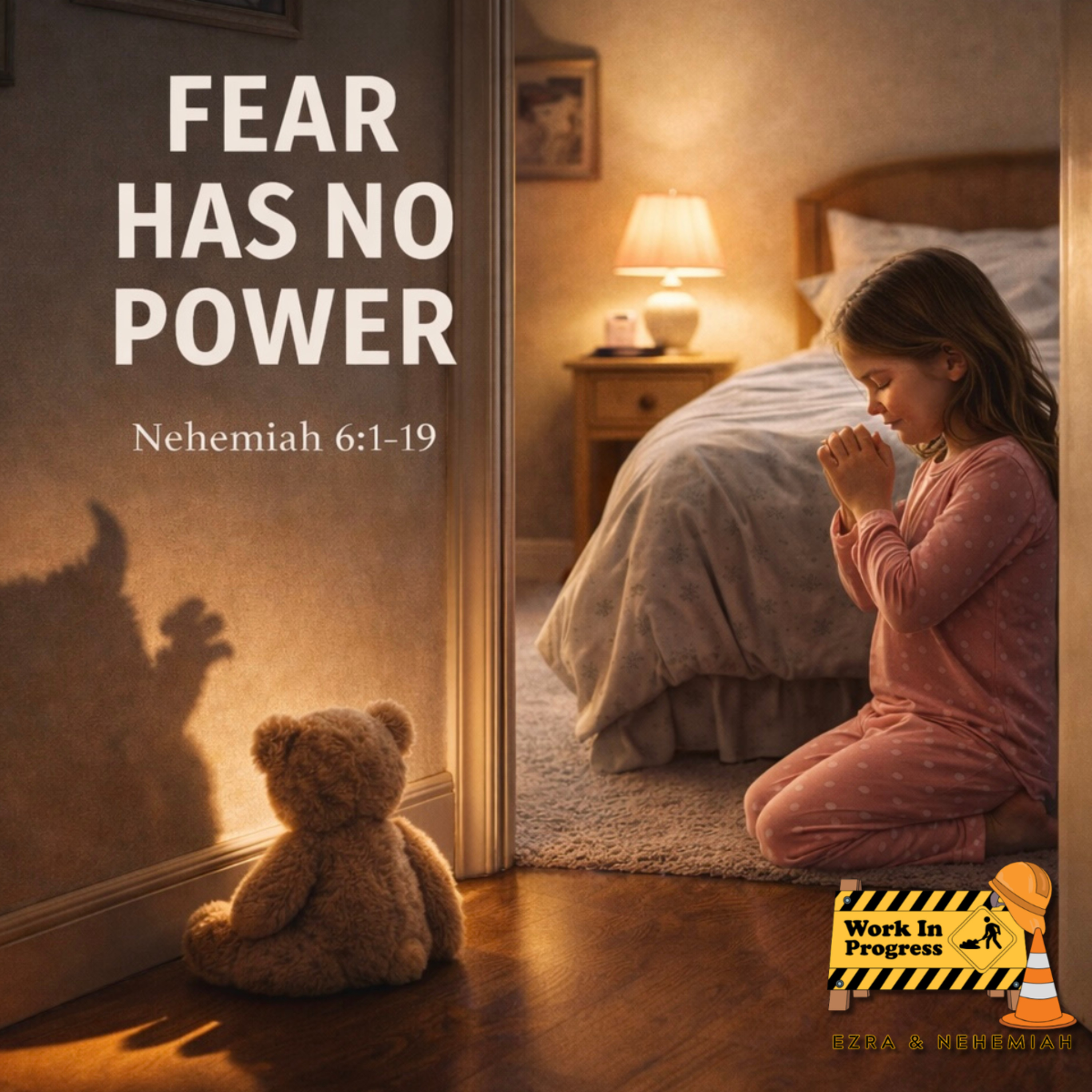 Work in Progress: Fear Has No Power (Nehemiah 6:1-19) episode artwork