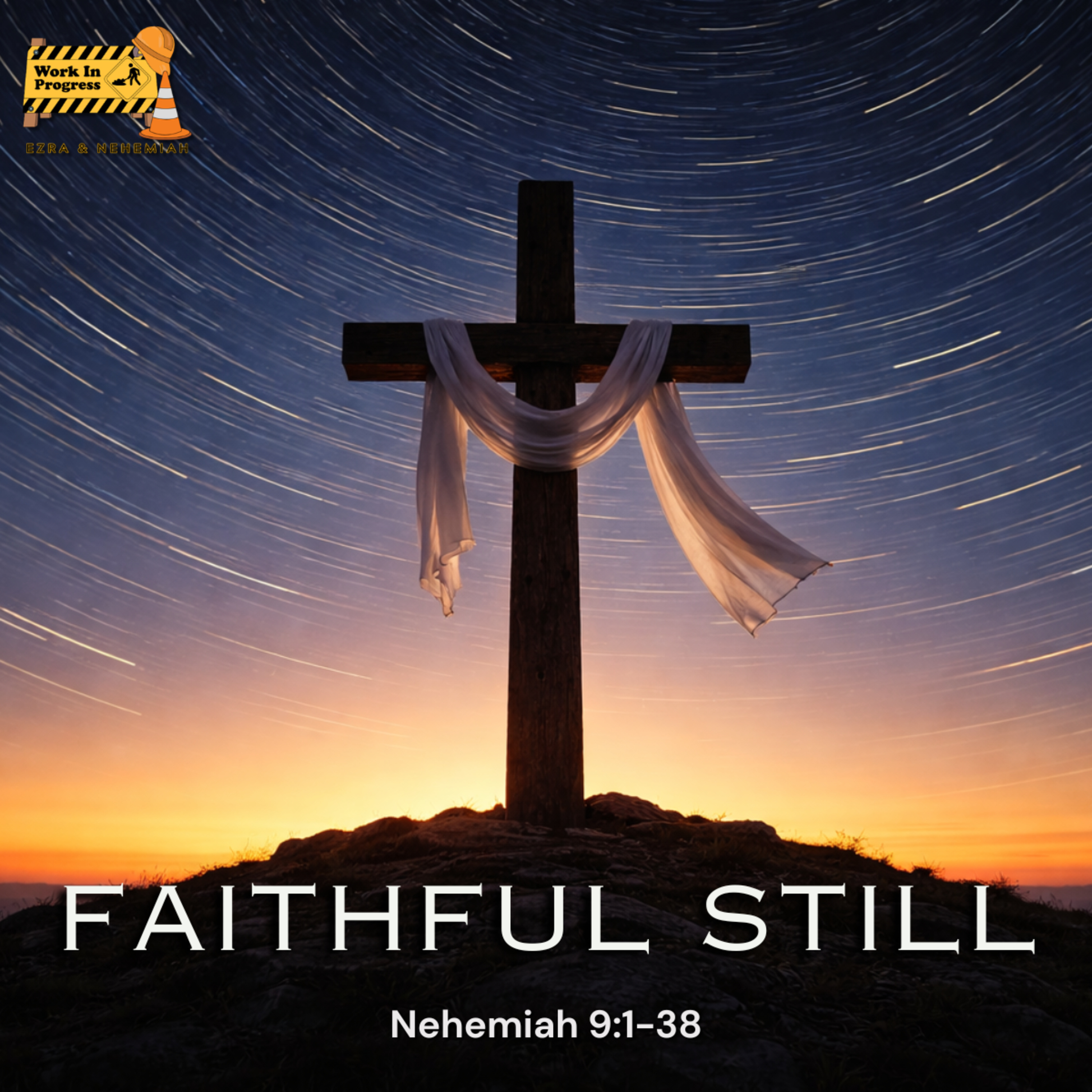 Work in Progress: Faithful Still (Nehemiah 9:1-38) episode artwork