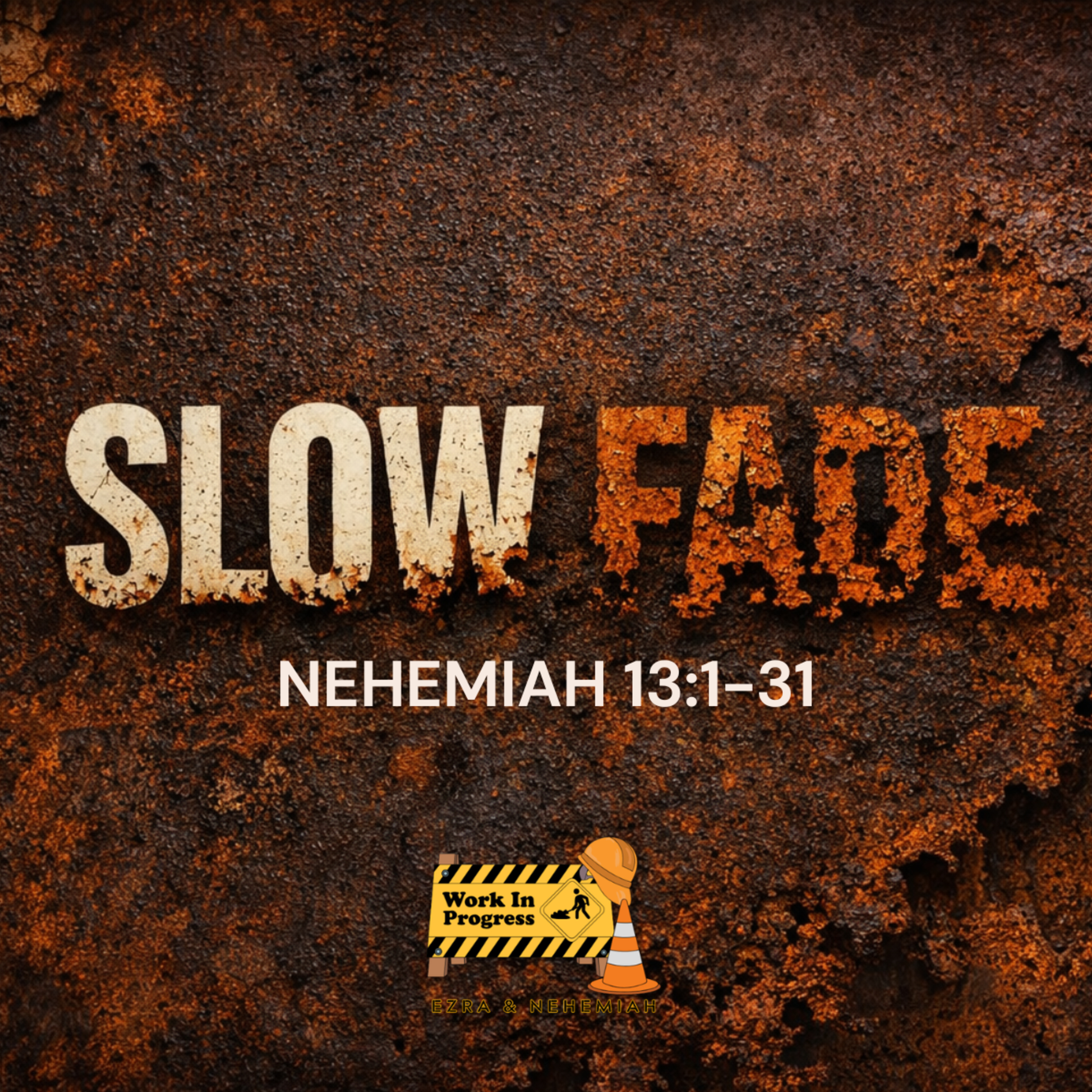 Work in Progress: Slow Fade (Nehemiah 13:1-31) episode artwork