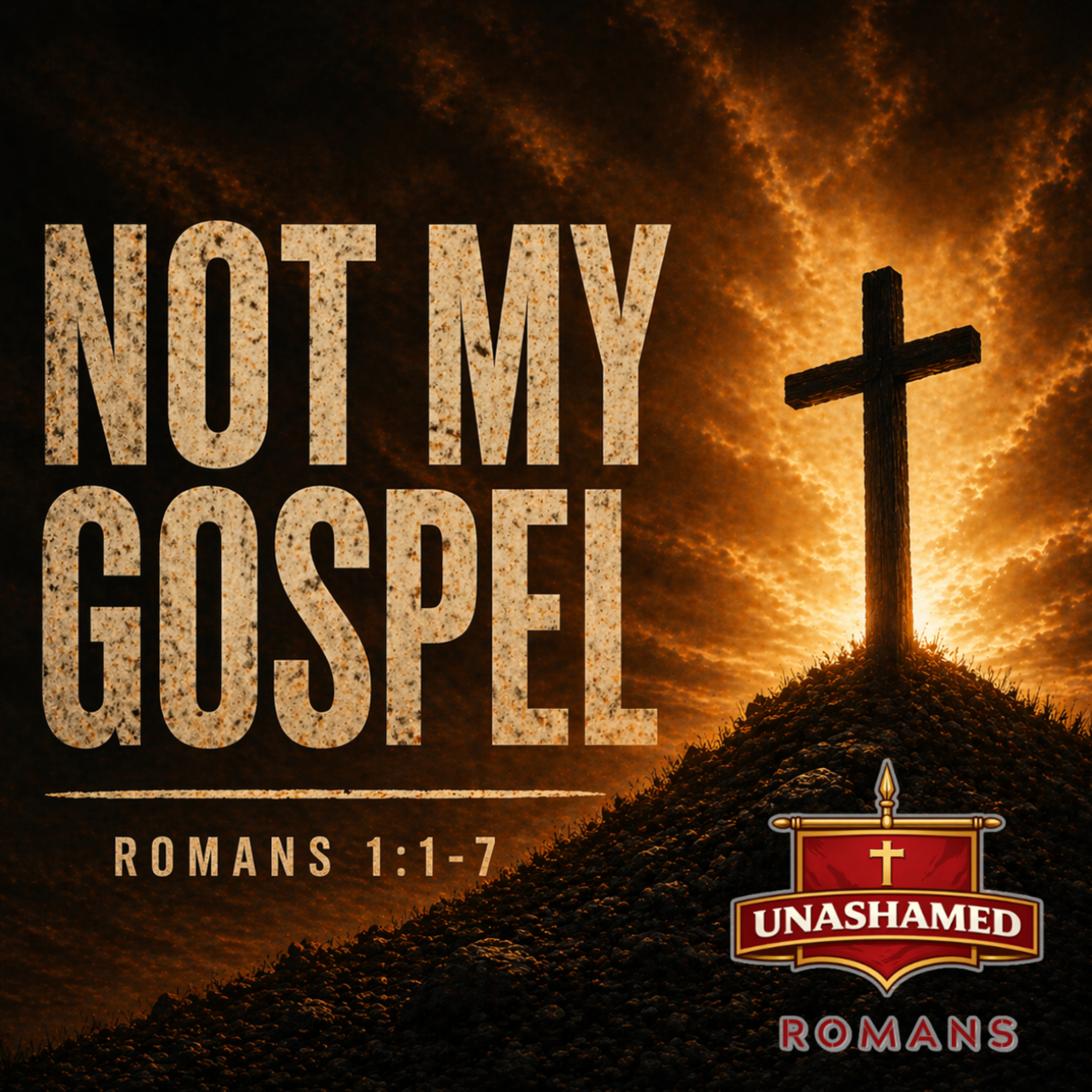 UNASHAMED: Not My Gospel (Romans 1:1-7) episode artwork