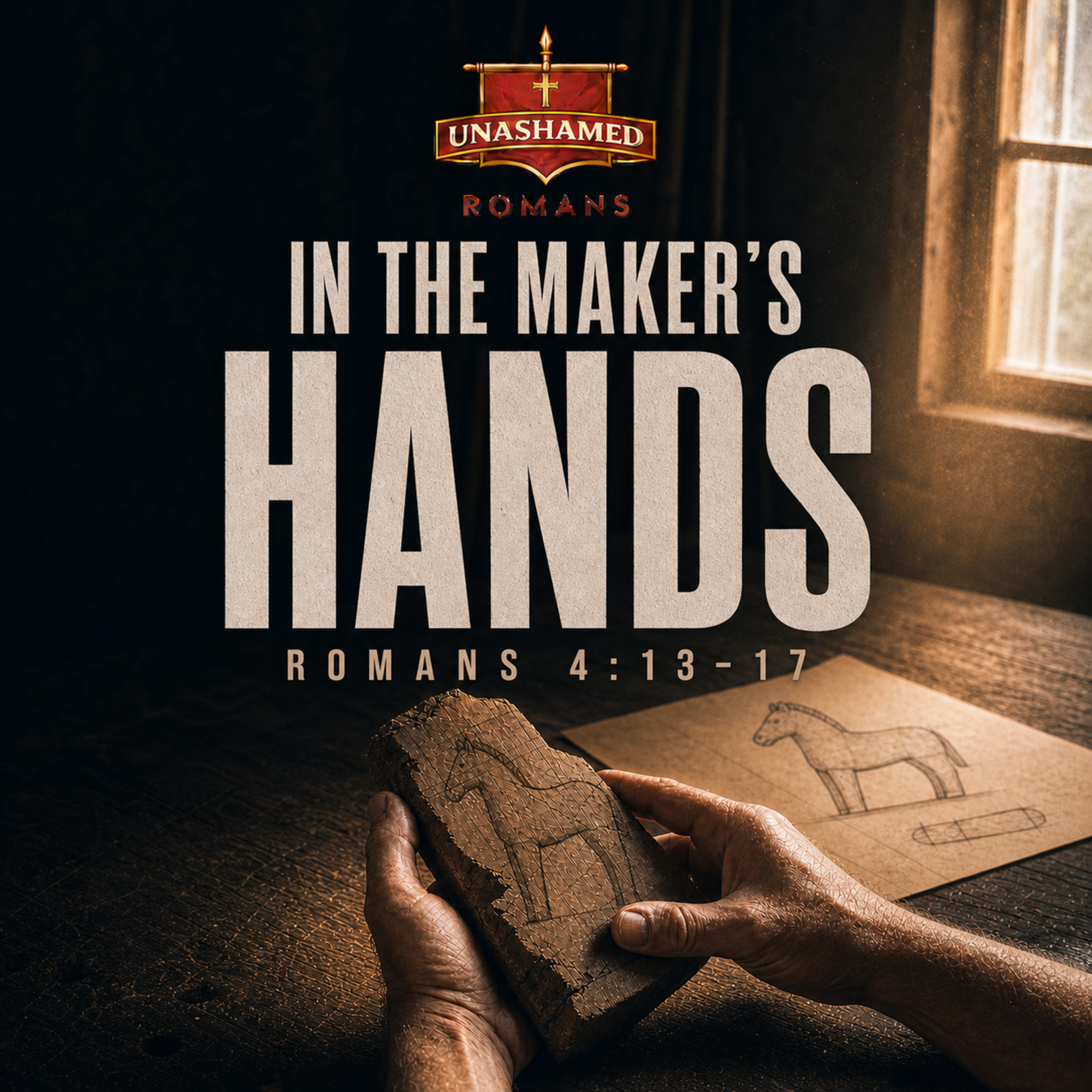 UNASHAMED: In The Maker’s Hands (Romans 4: 13-17) episode artwork