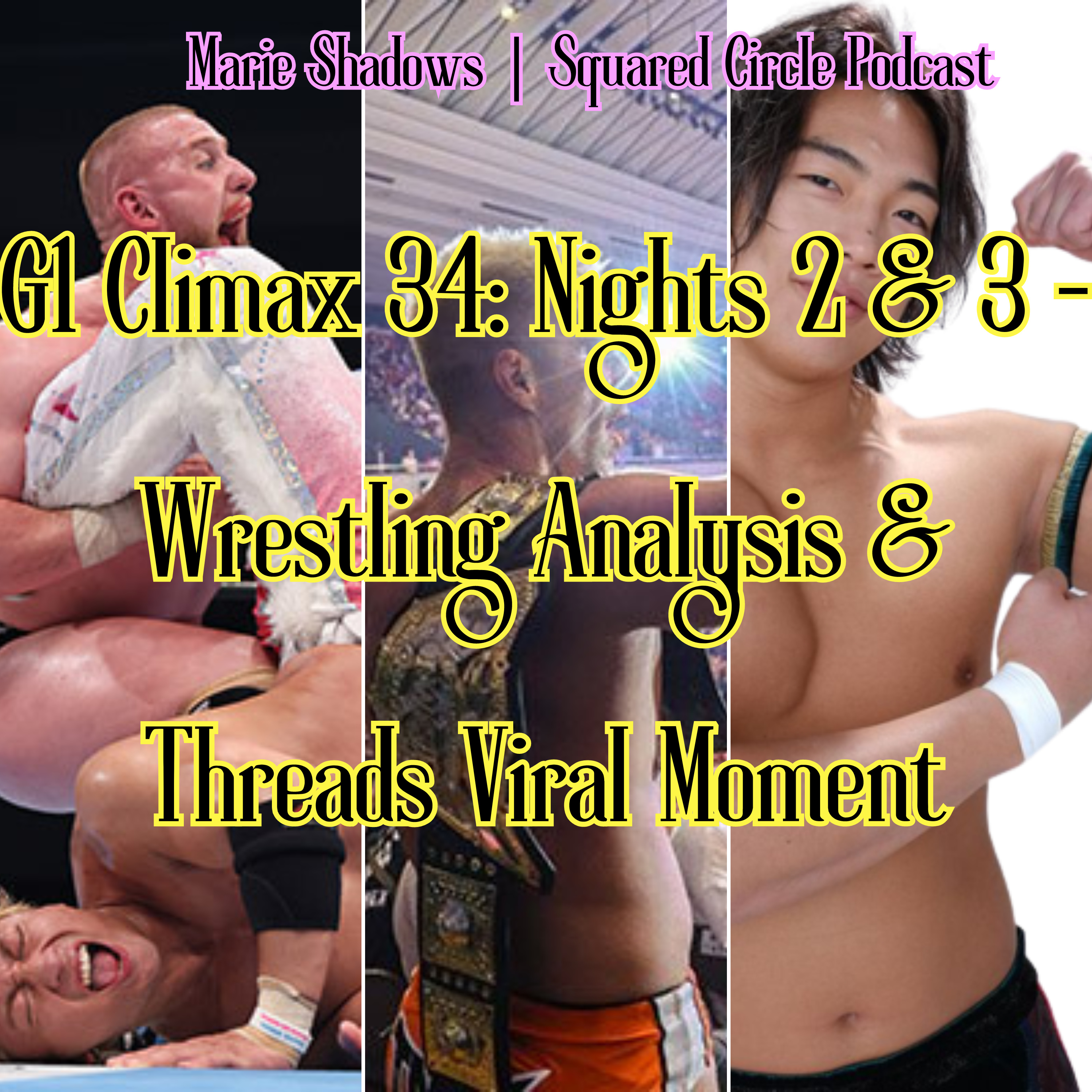 G1 Climax 34: Nights 2 & 3 - Wrestling Analysis & Threads Viral Moment episode artwork